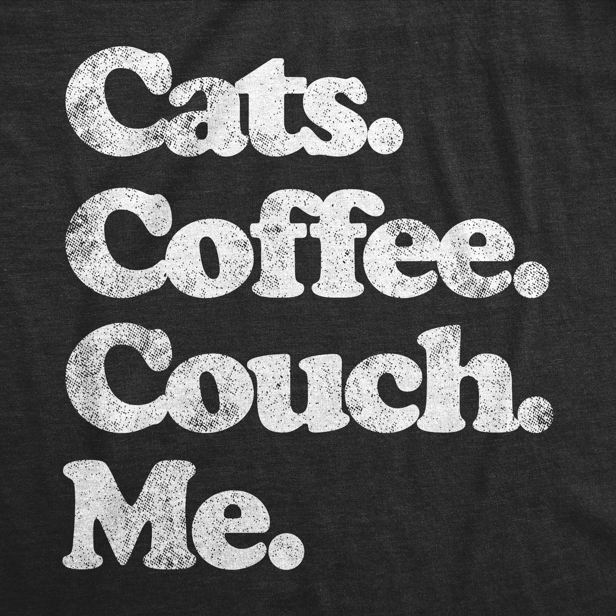Cats Coffee Couch Me Crew Neck Sweatshirt  -  Crazy Dog T-Shirts