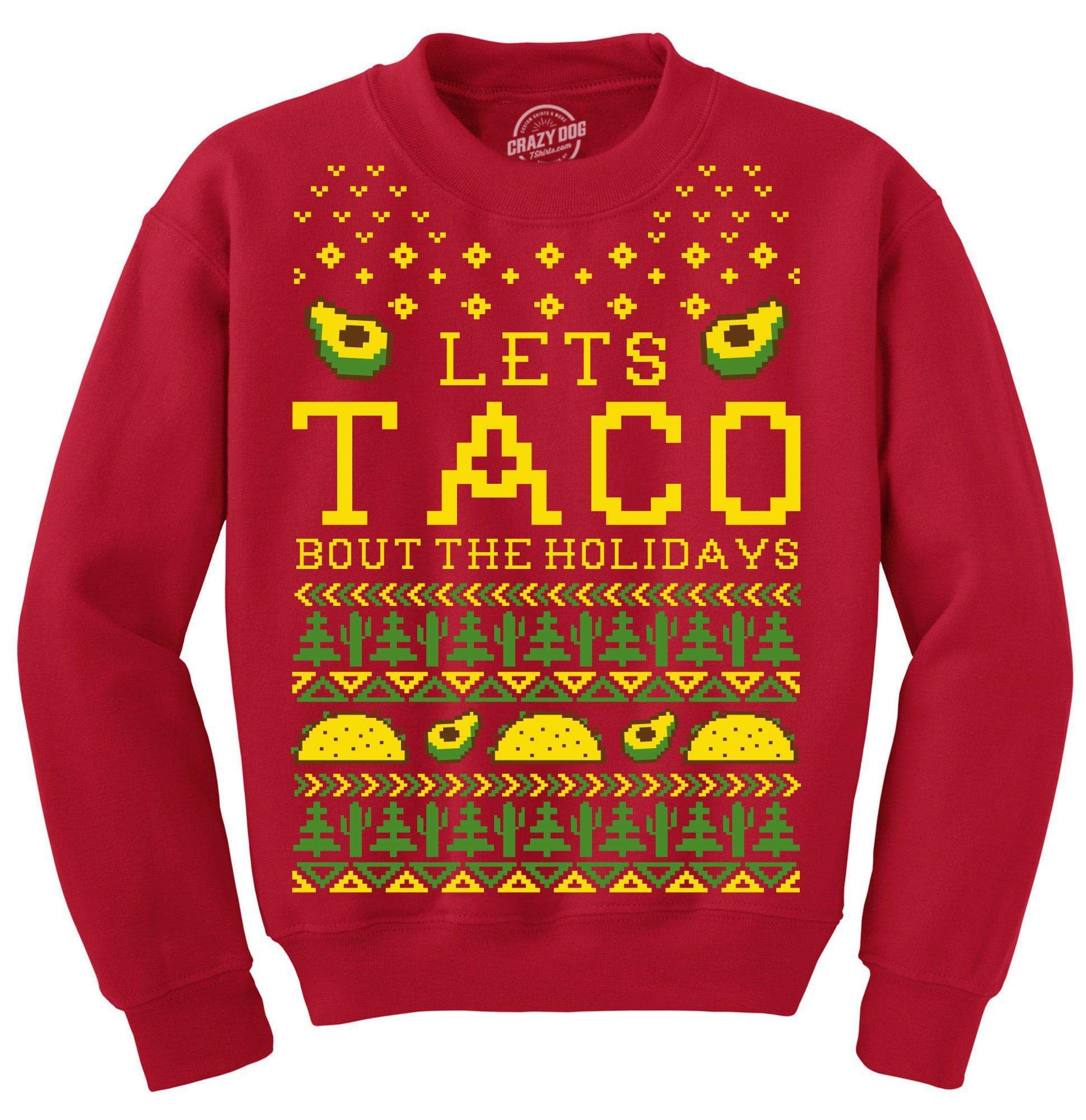 Lets Taco Bout The Holidays Crew Neck Sweatshirt - Crazy Dog T-Shirts