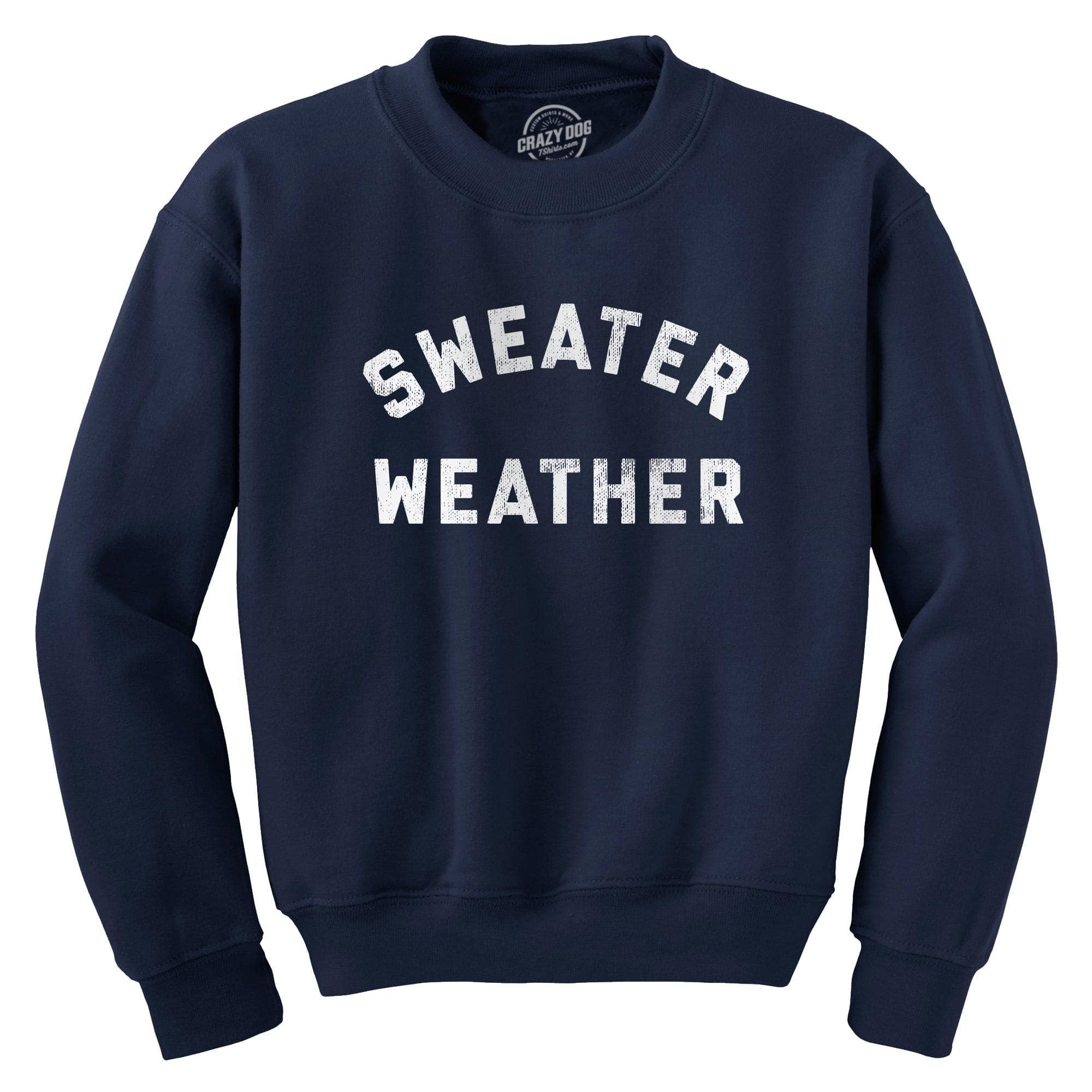 Sweater Weather Crew Neck Sweatshirt  -  Crazy Dog T-Shirts