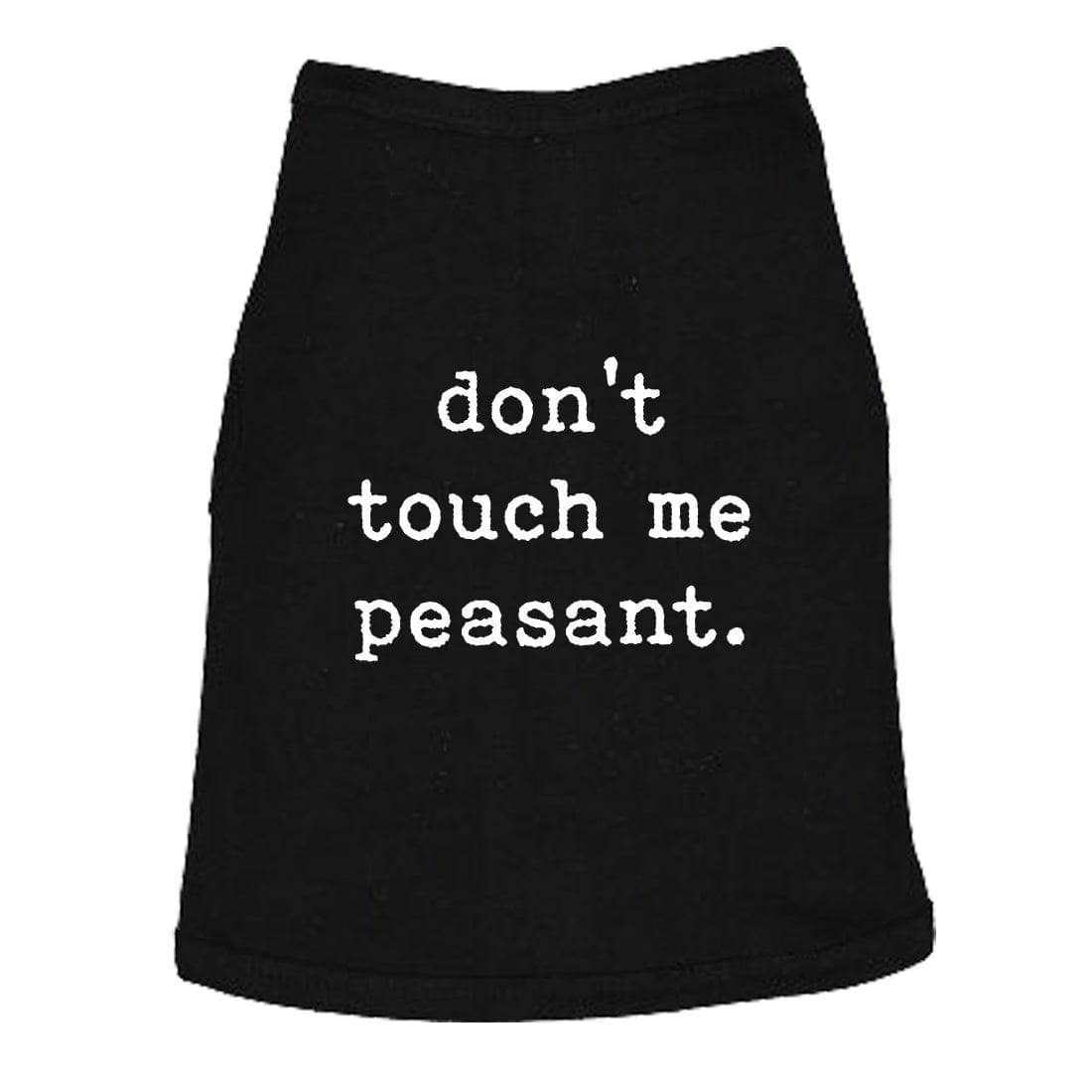 Don&#39;t Touch Me Peasant Dog Shirt  -  Crazy Dog T-Shirts