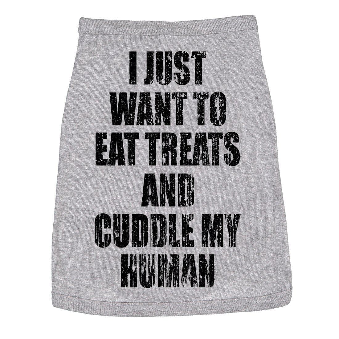 I Just Want To Eat Treats And Cuddle My Human Dog Shirt - Crazy Dog T-Shirts