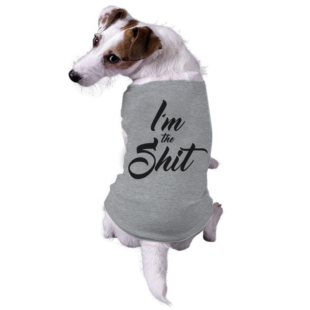 I'm The Shit Dog Shirt - Crazy Dog T-Shirts