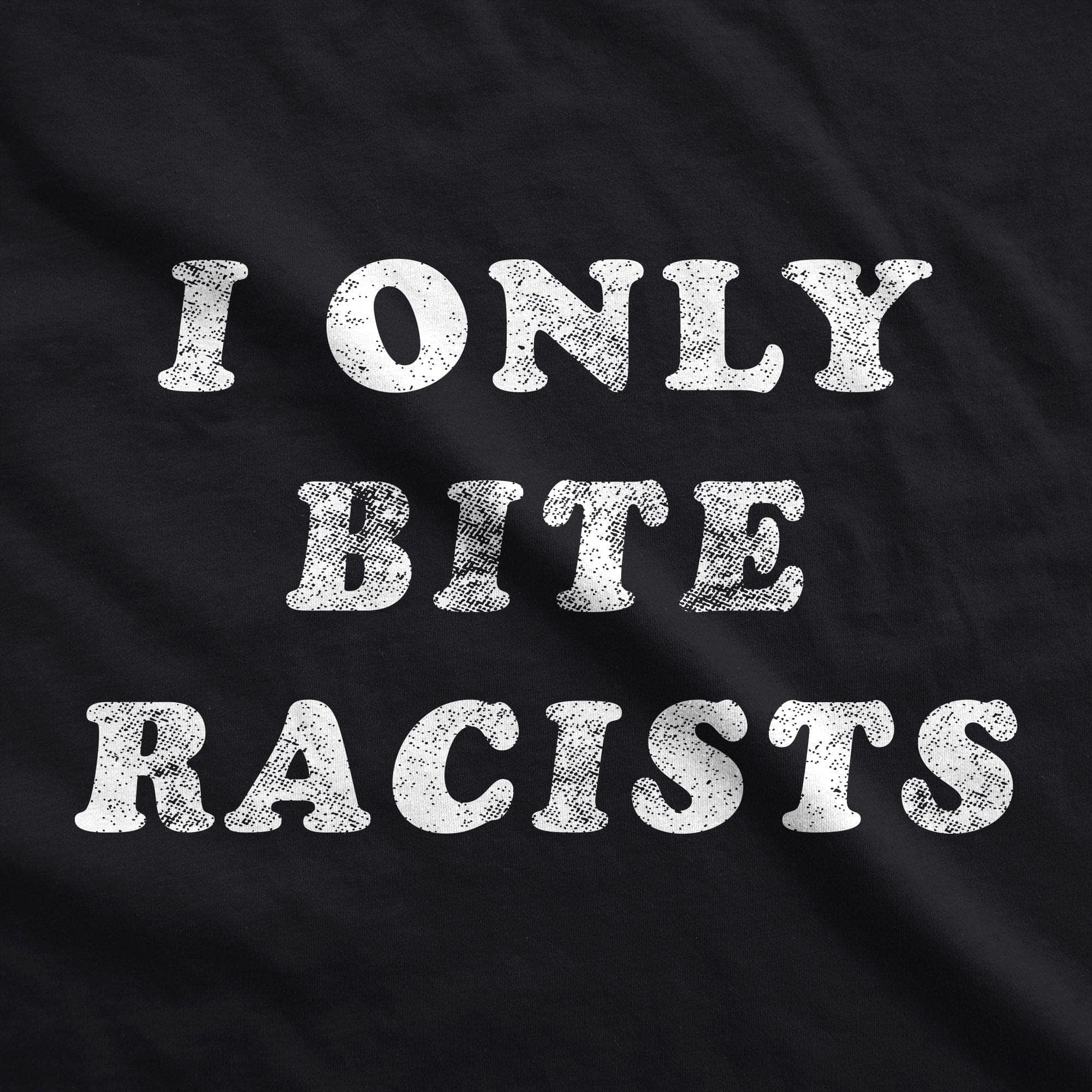 I Only Bite Racists Dog Shirt - Crazy Dog T-Shirts