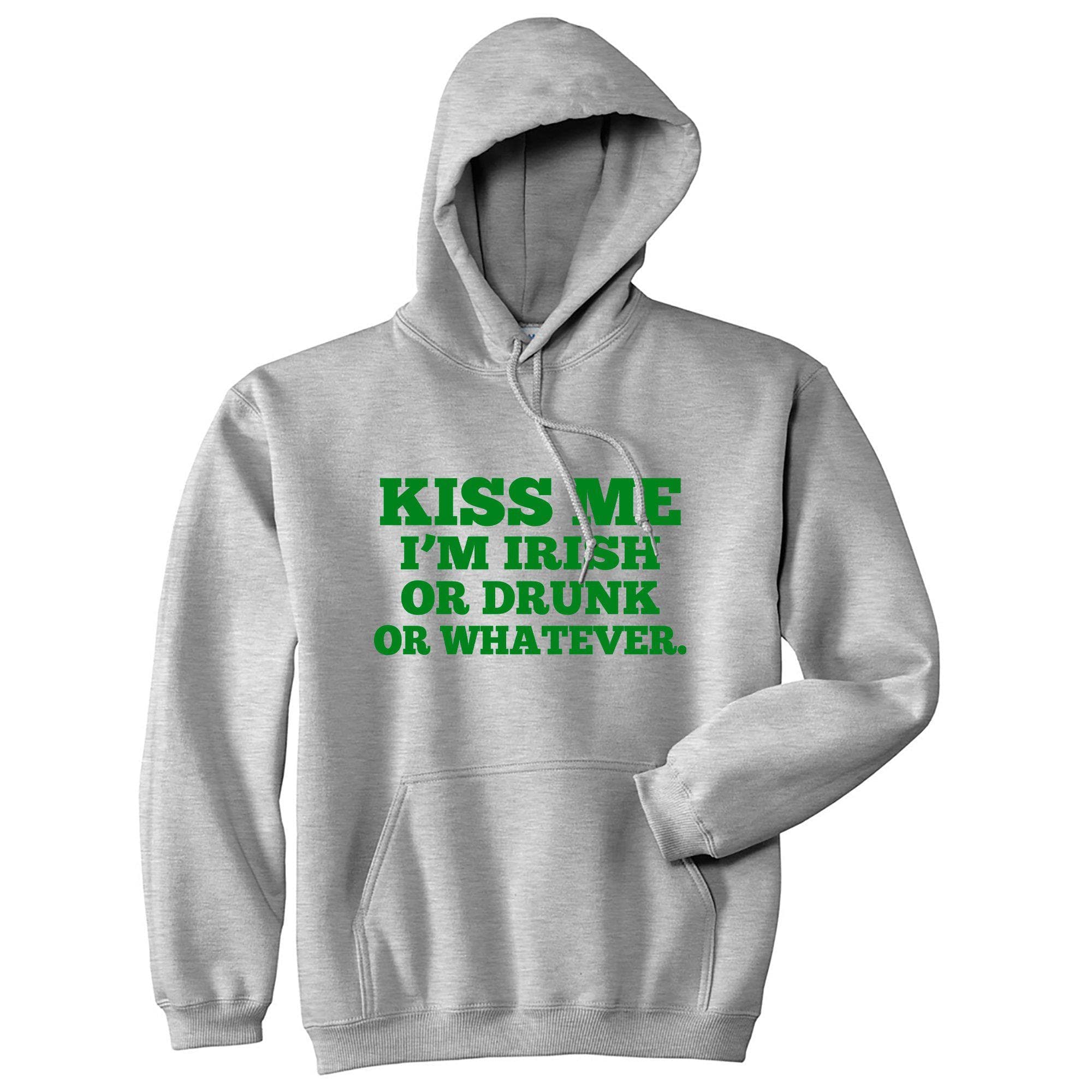 Kiss Me I'm Irish Or Drunk And Whatever Hoodie - Crazy Dog T-Shirts