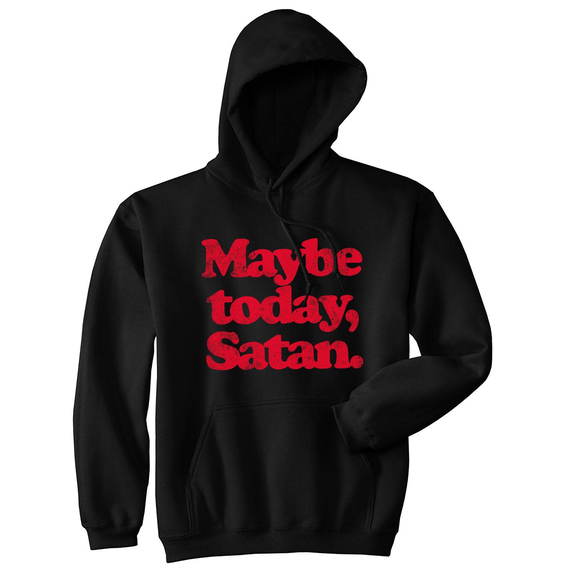 Maybe Today Satan Hoodie  -  Crazy Dog T-Shirts