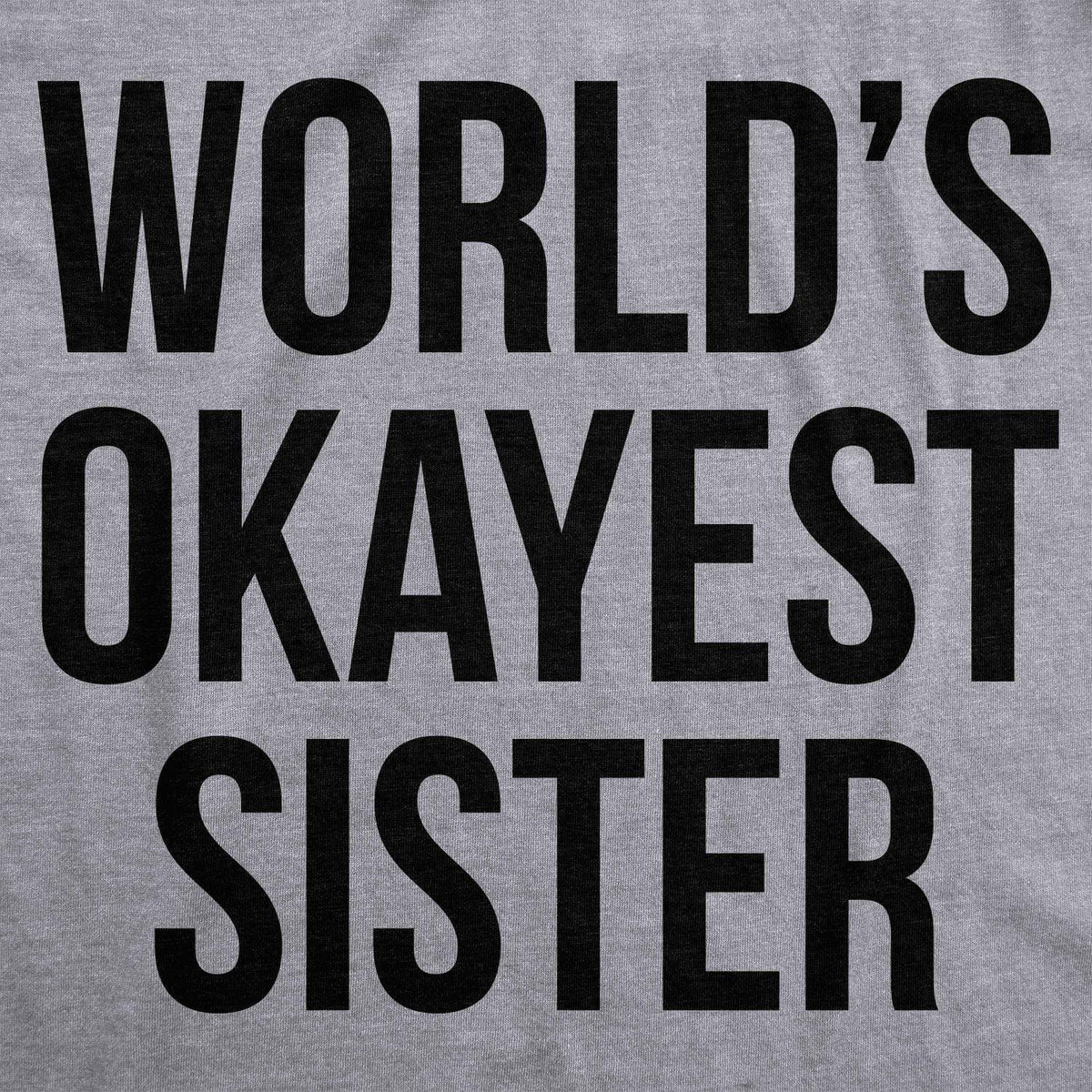 World&#39;s Okayest Sister Hoodie - Crazy Dog T-Shirts