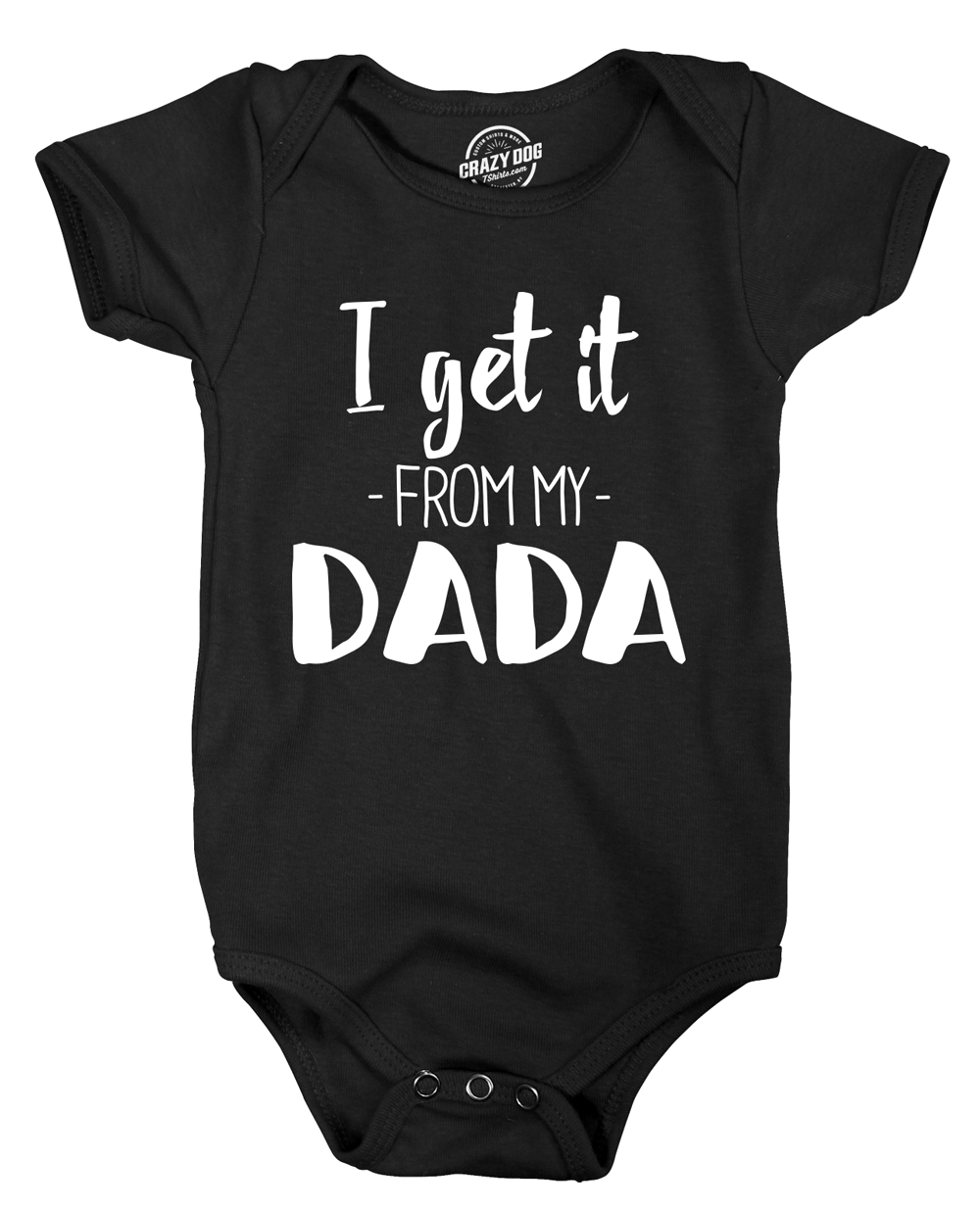I Get It From My Dada Baby Bodysuit - Crazy Dog T-Shirts