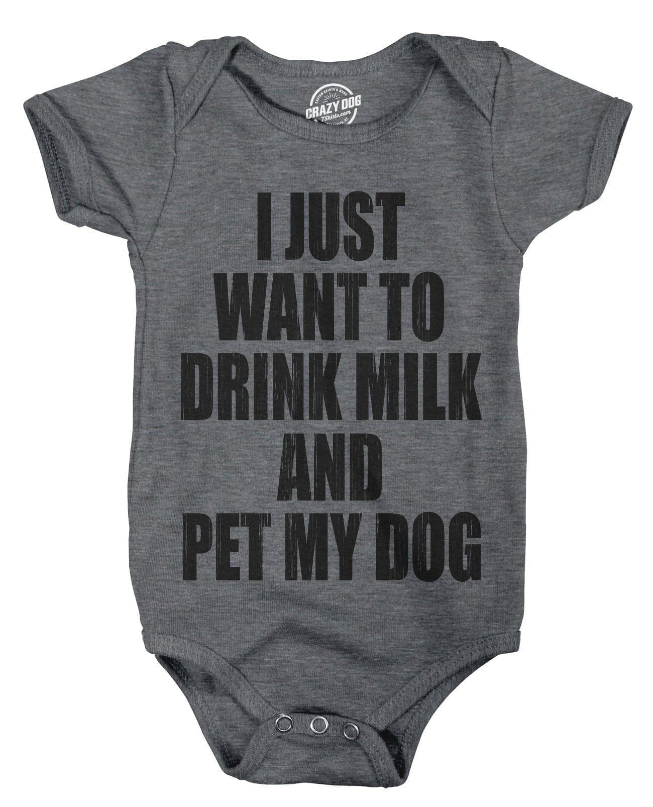 I Just Want To Drink Milk And Pet My Dog Baby Bodysuit - Crazy Dog T-Shirts