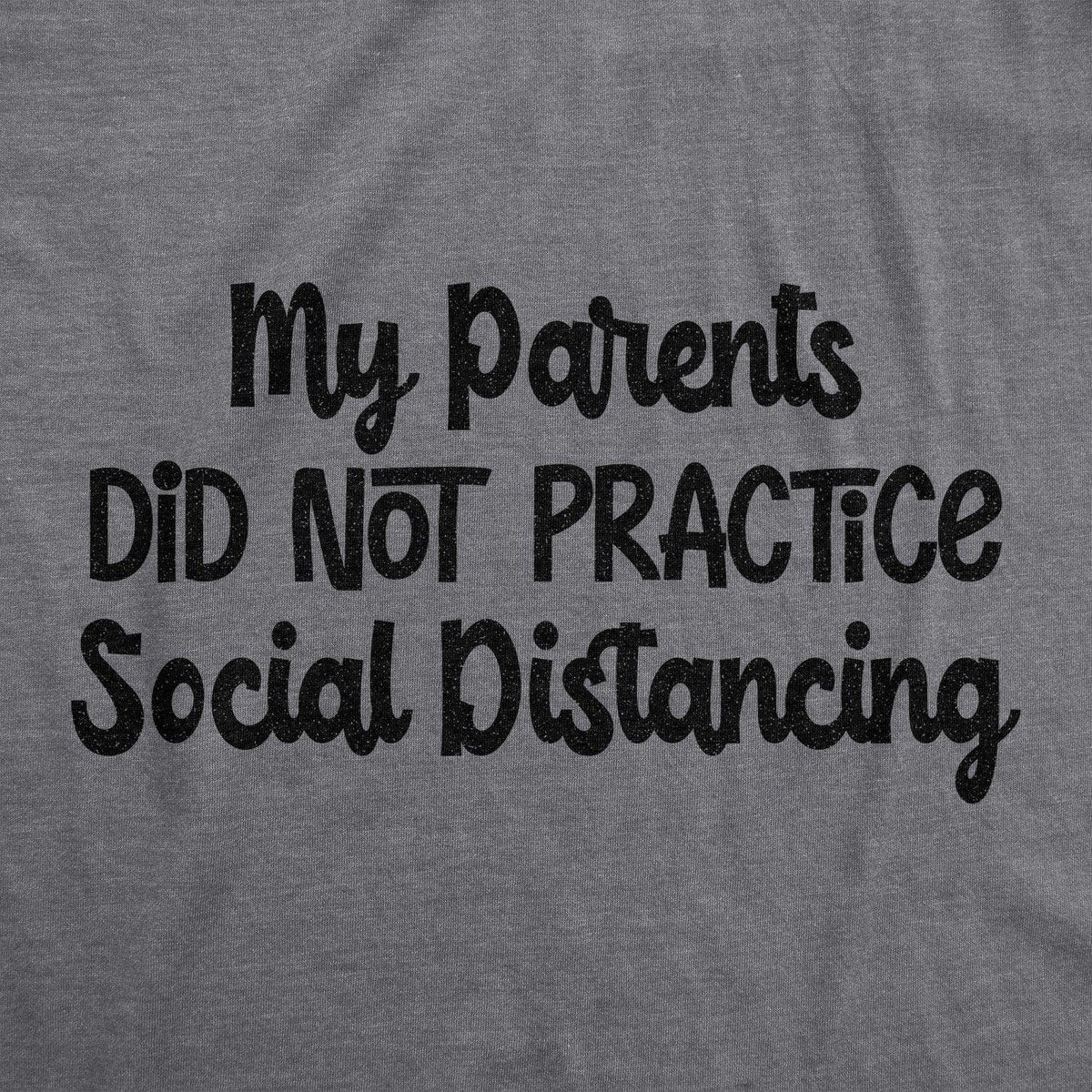 My Parents Did Not Practice Social Distancing Baby Bodysuit - Crazy Dog T-Shirts