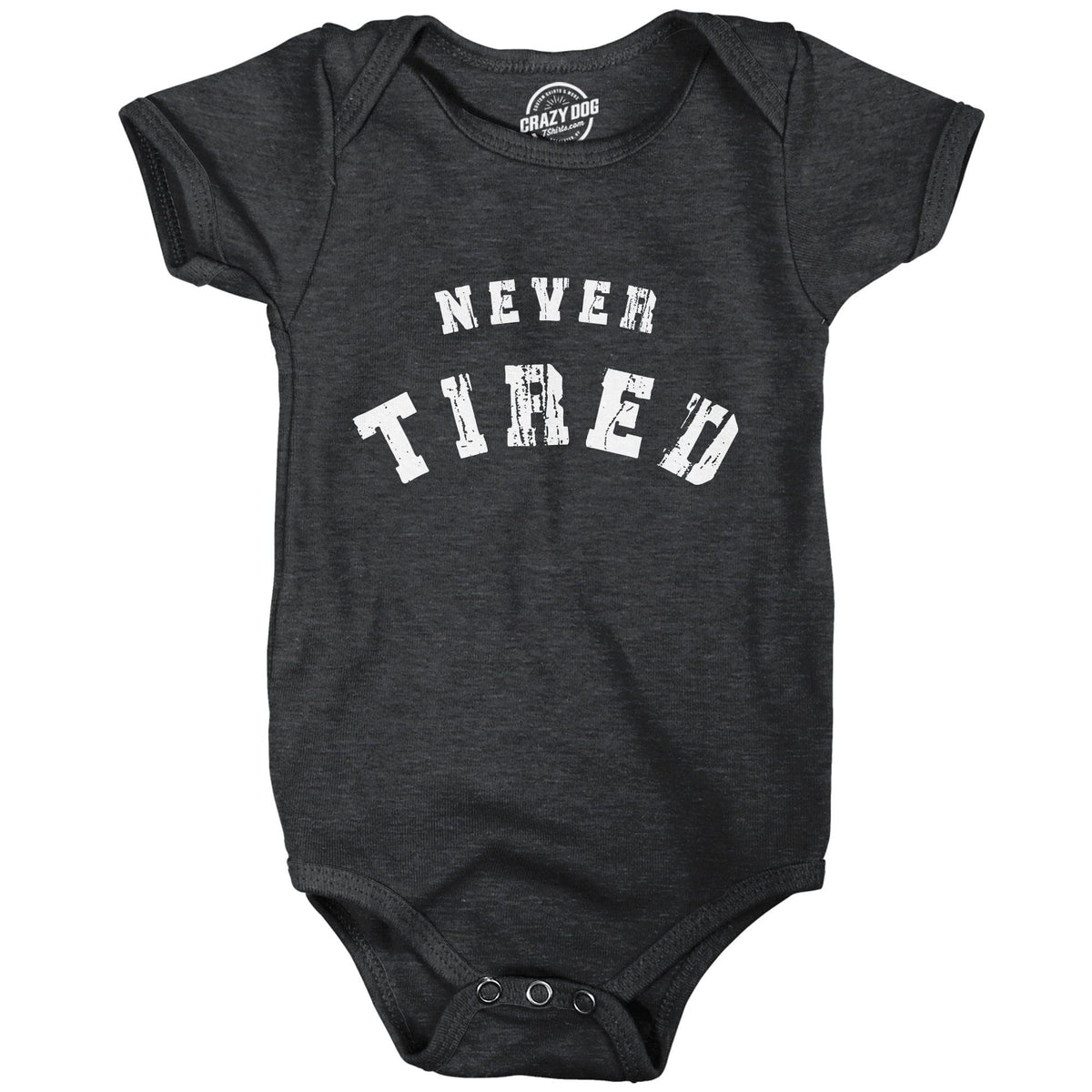 Never Tired Baby Bodysuit  -  Crazy Dog T-Shirts