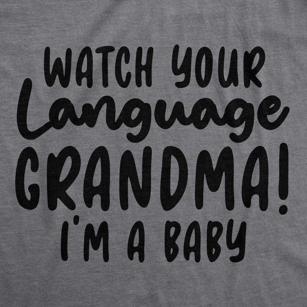 Watch Your Language Grandma I&#39;m A Baby Baby Bodysuit - Crazy Dog T-Shirts