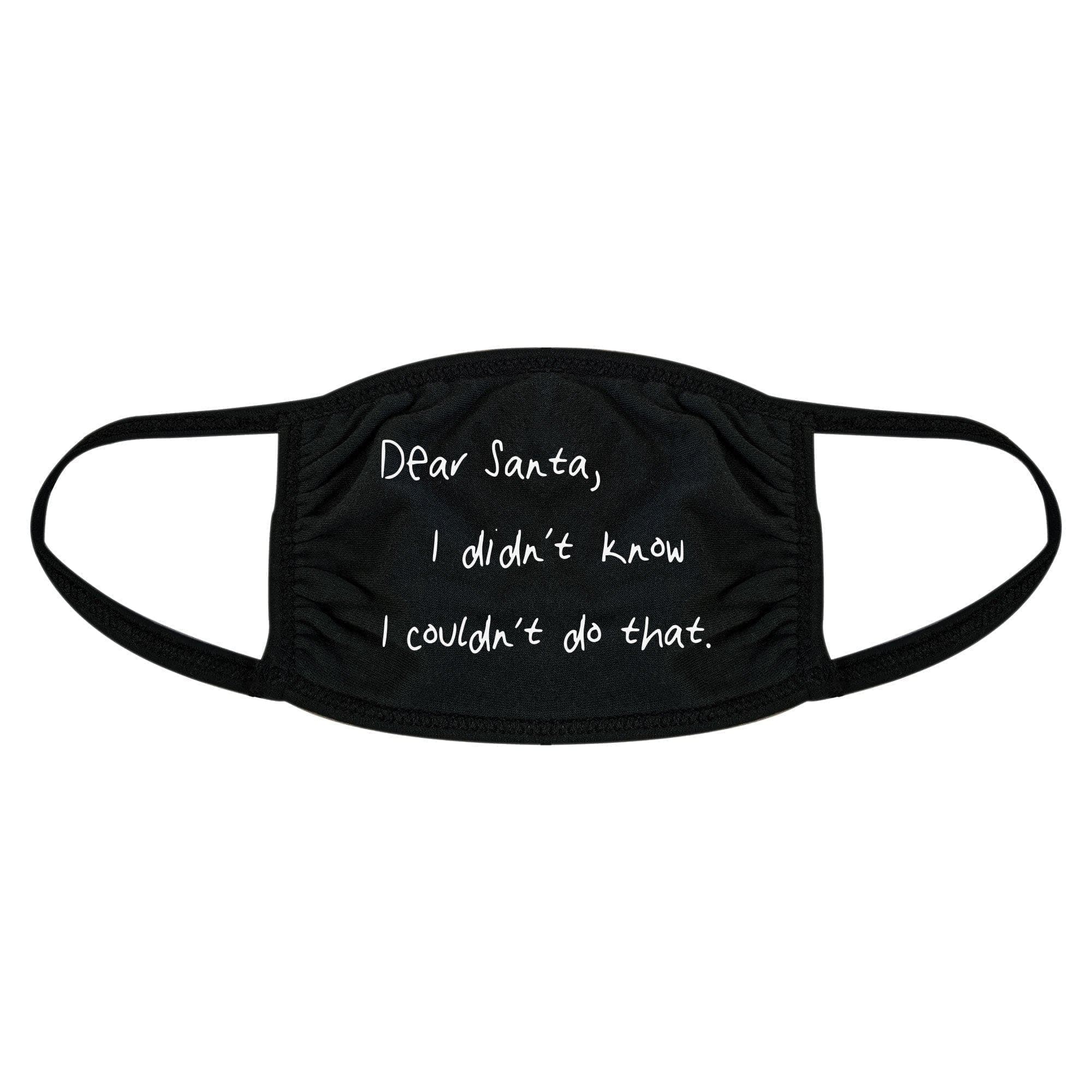 Dear Santa I Didn't Know I Couldn't Do That Face Mask Mask - Crazy Dog T-Shirts