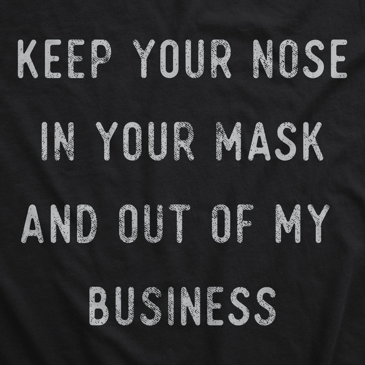 Keep Your Nose In Your Mask And Out Of My Business Face Mask Mask - Crazy Dog T-Shirts