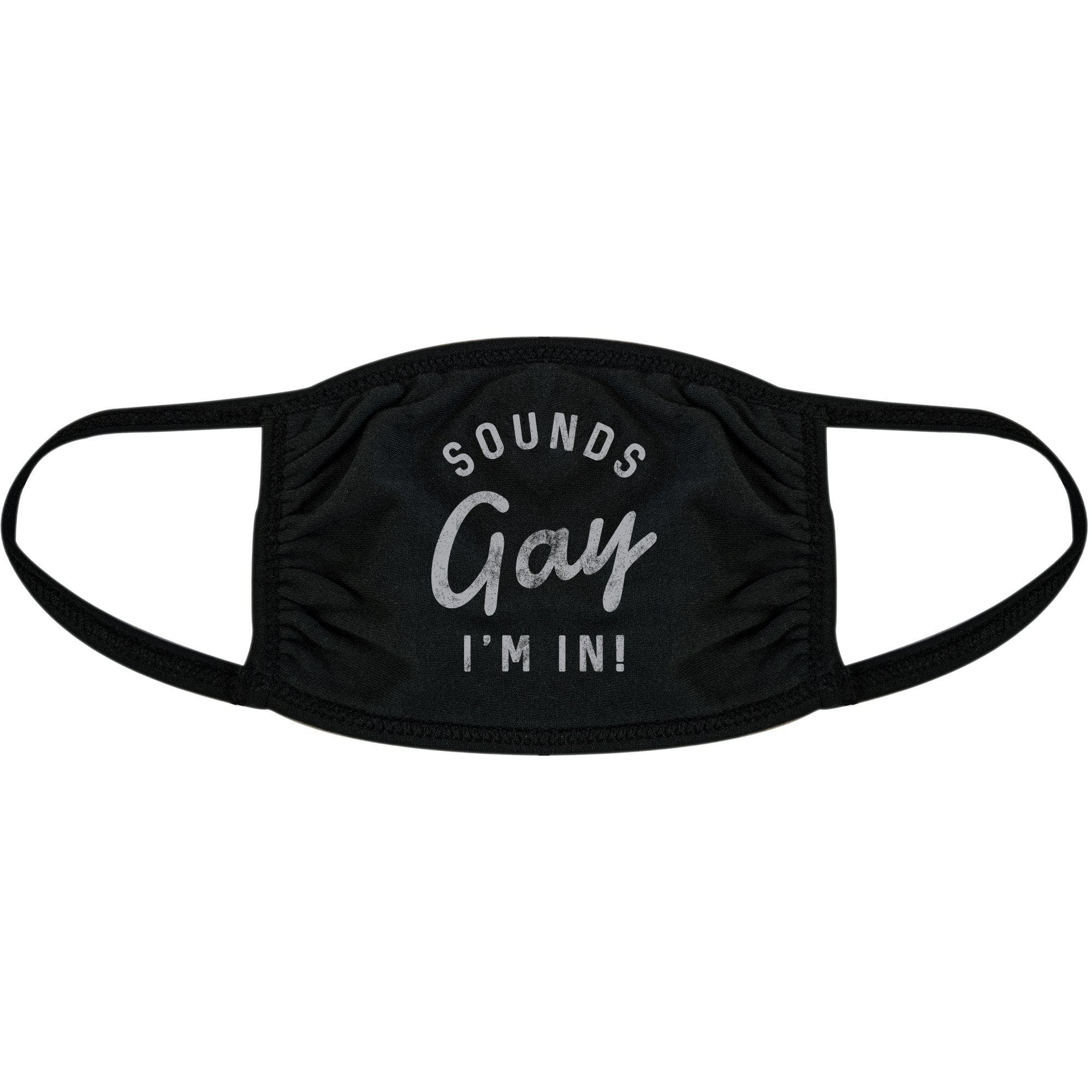 Sounds Gay I'm In Face Mask Mask - Crazy Dog T-Shirts