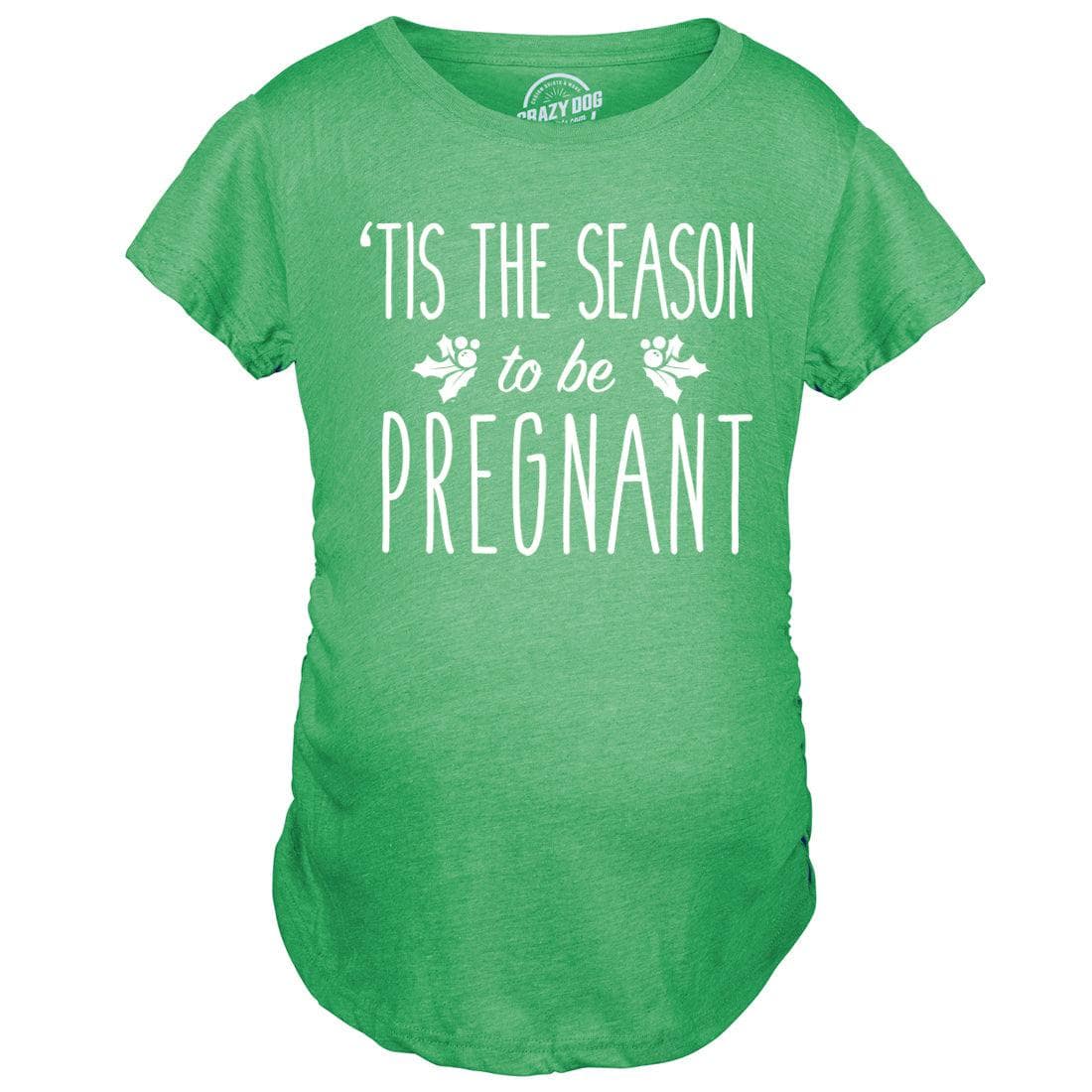 Tis The Season to Be Pregnant Holiday Maternity Tshirt  -  Crazy Dog T-Shirts