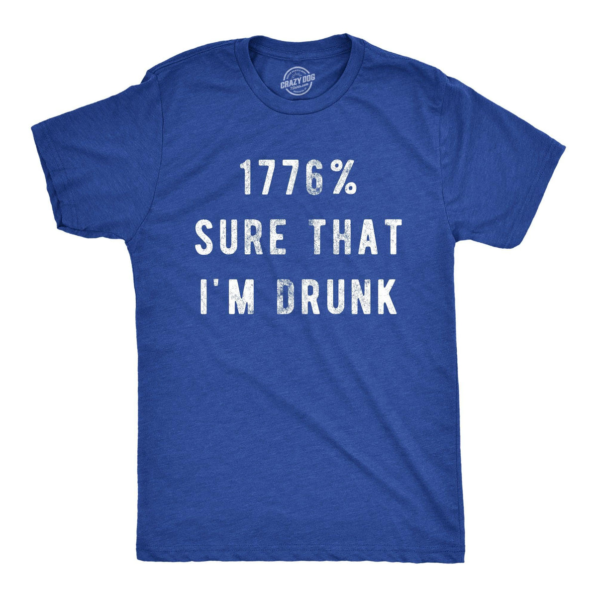 1776 Percent Sure That Im Drunk Men&#39;s Tshirt  -  Crazy Dog T-Shirts
