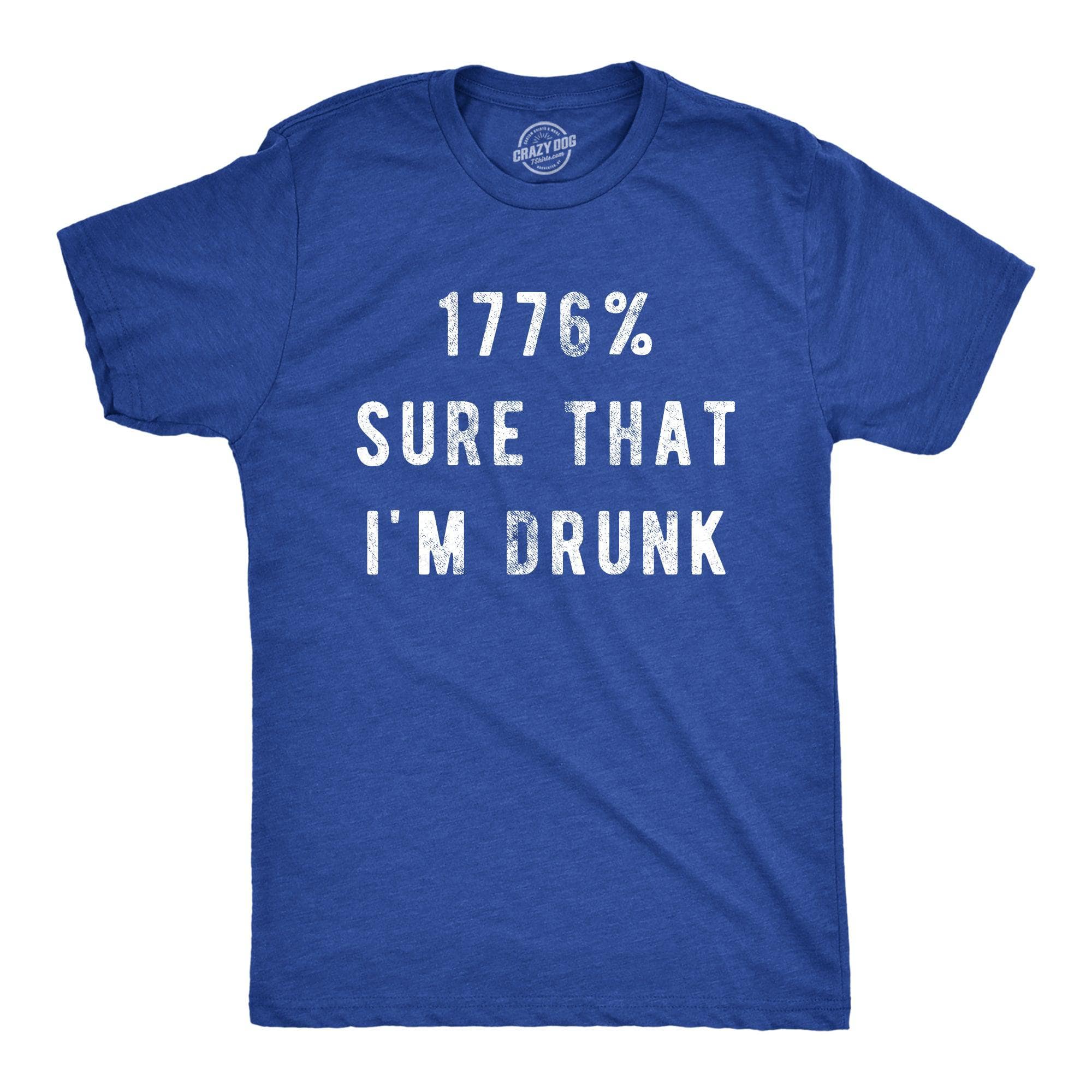 1776 Percent Sure That Im Drunk Men's Tshirt  -  Crazy Dog T-Shirts