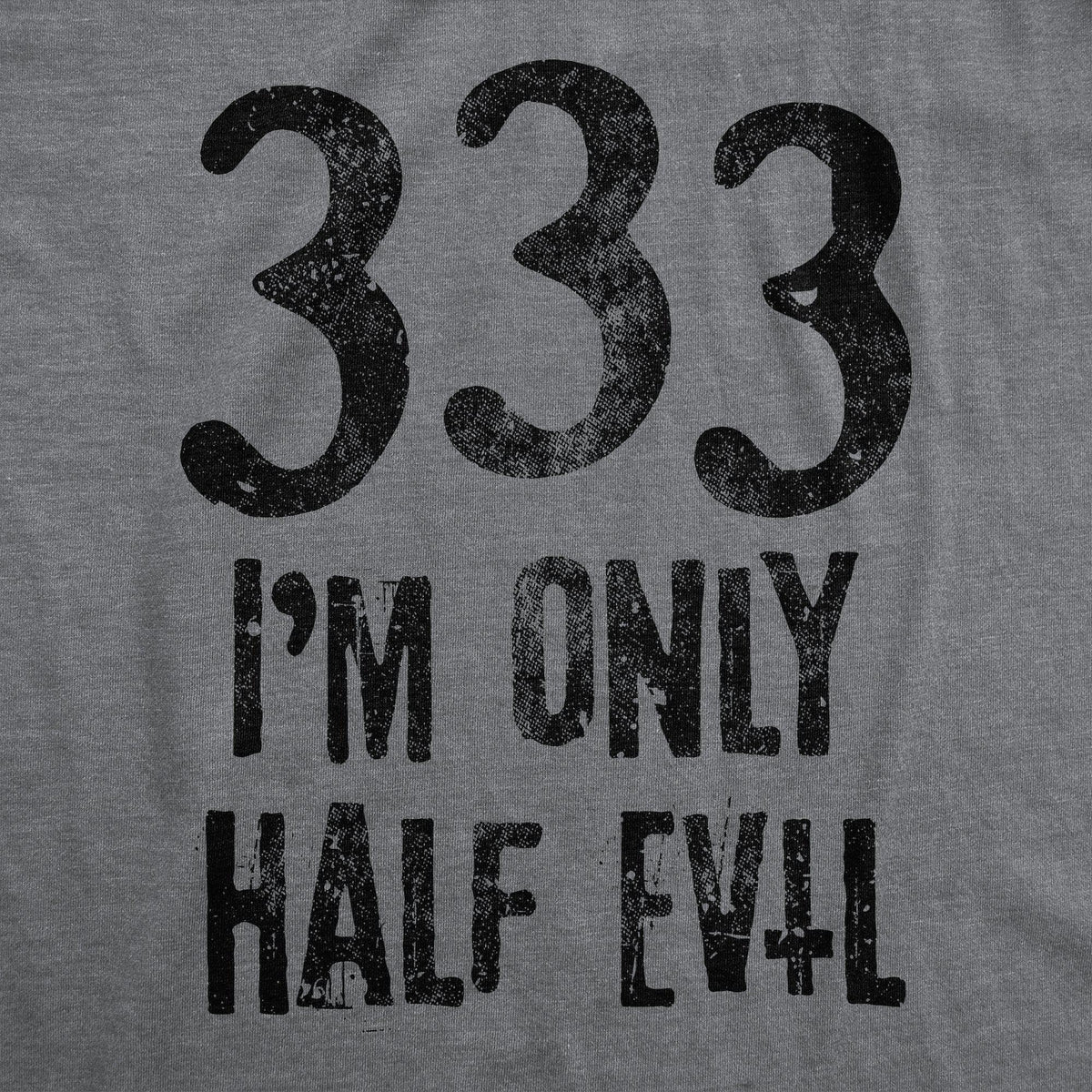 333 I&#39;m Only Half Evil Men&#39;s Tshirt - Crazy Dog T-Shirts