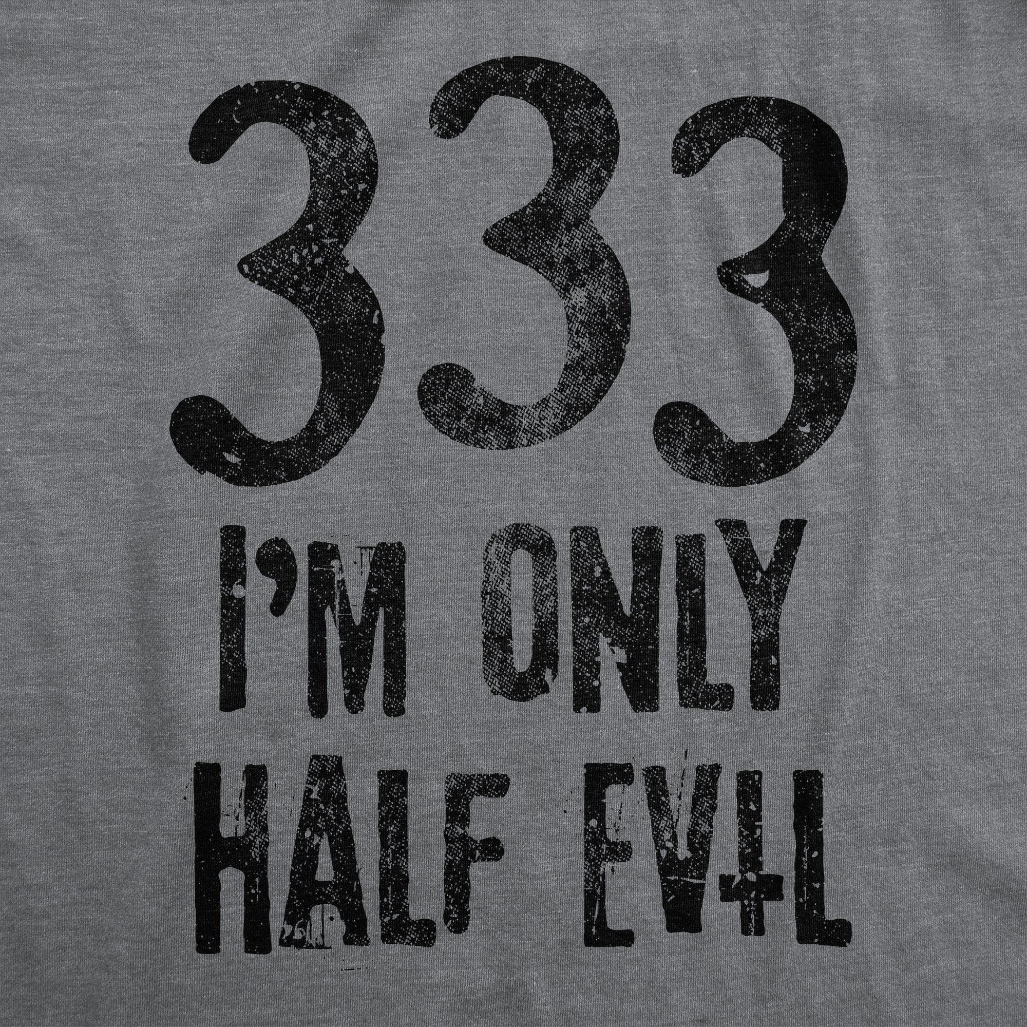 333 I'm Only Half Evil Men's Tshirt - Crazy Dog T-Shirts