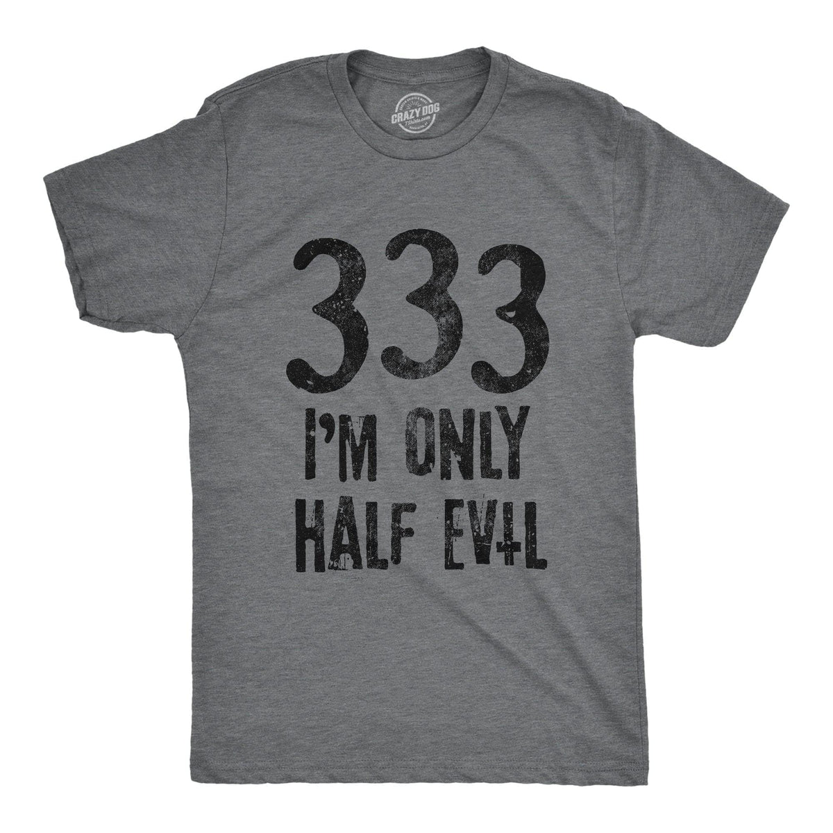 333 I&#39;m Only Half Evil Men&#39;s Tshirt - Crazy Dog T-Shirts