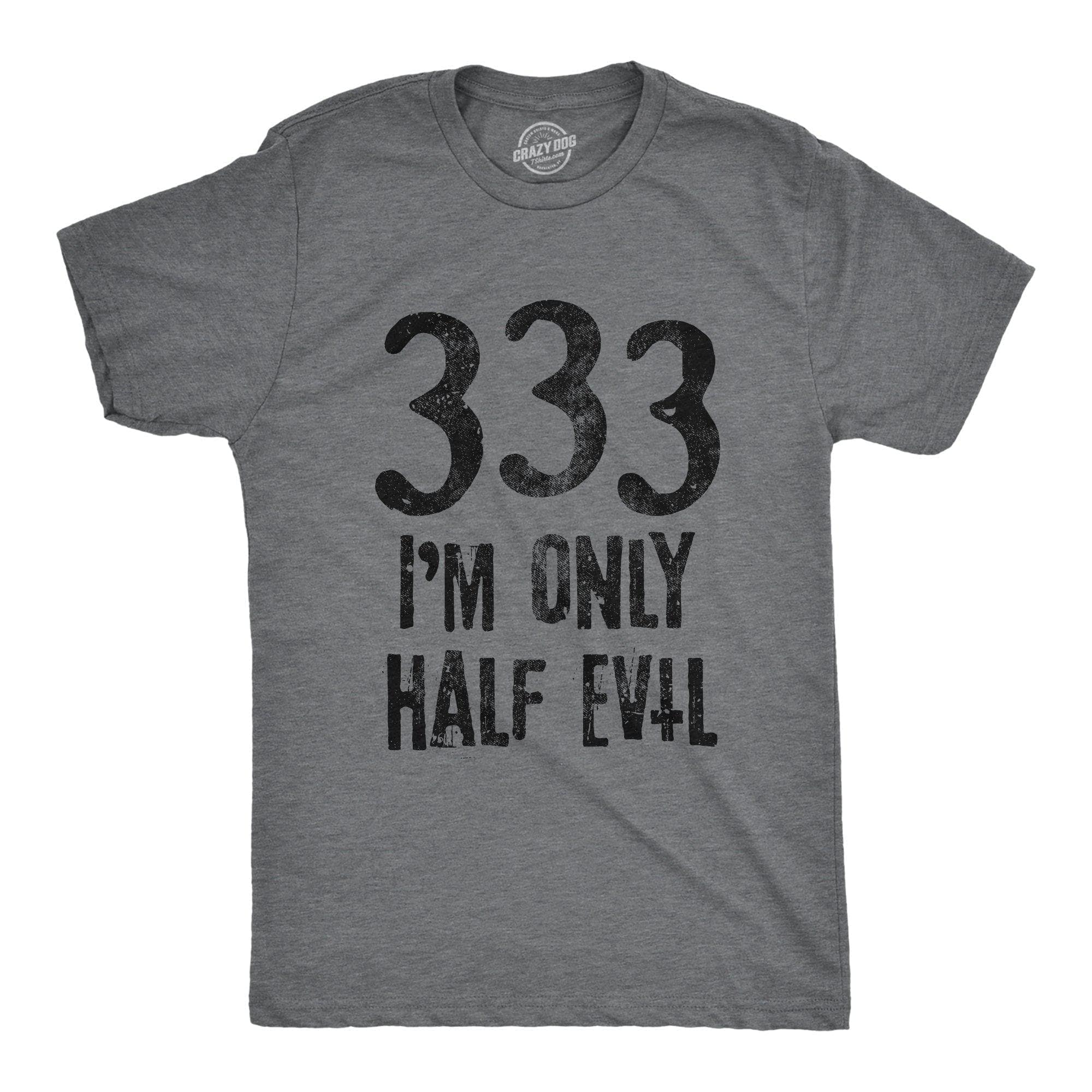 333 I'm Only Half Evil Men's Tshirt - Crazy Dog T-Shirts