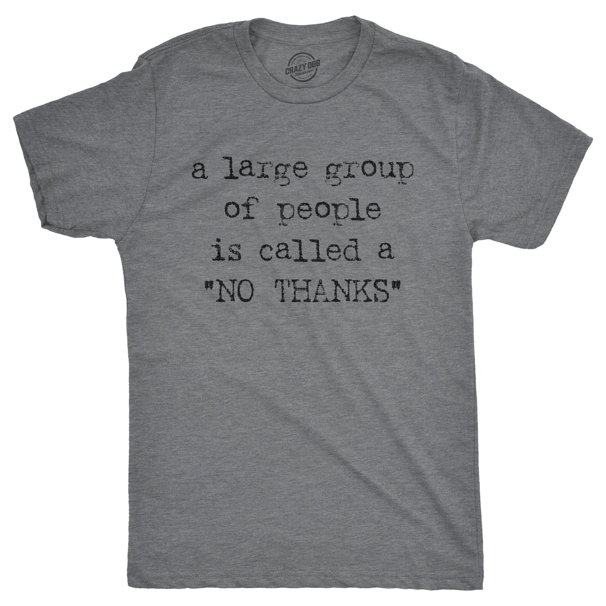 A Large Group Of People Is Called A &quot;No Thanks&quot; Men&#39;s Tshirt  -  Crazy Dog T-Shirts