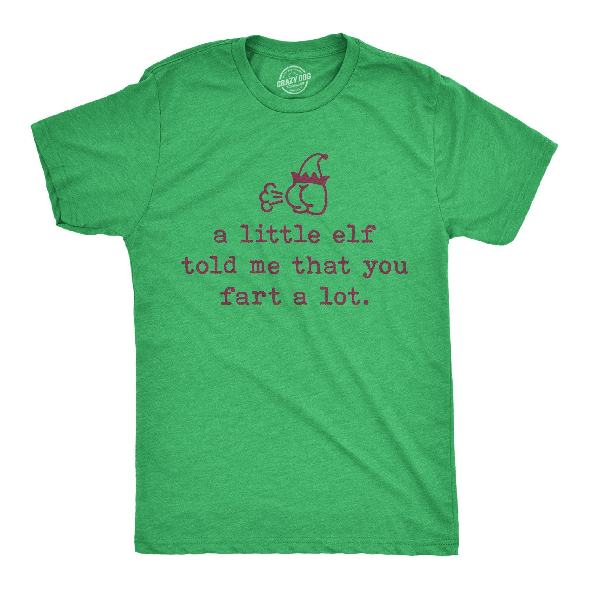 A Little Elf Told Me That You Fart A Lot Men's Tshirt - Crazy Dog T-Shirts