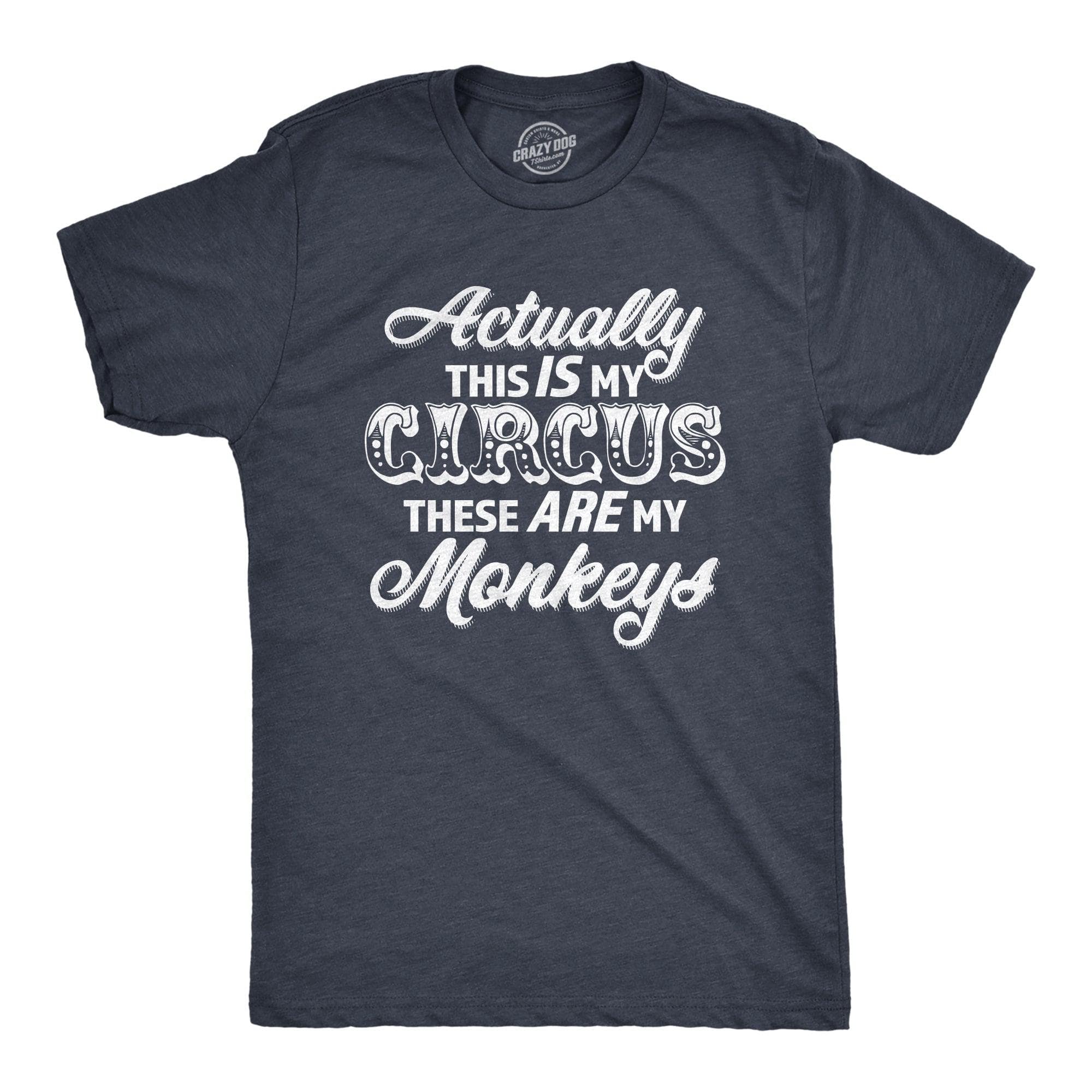 Actually This Is My Circus These Are My Monkeys Men's Tshirt  -  Crazy Dog T-Shirts