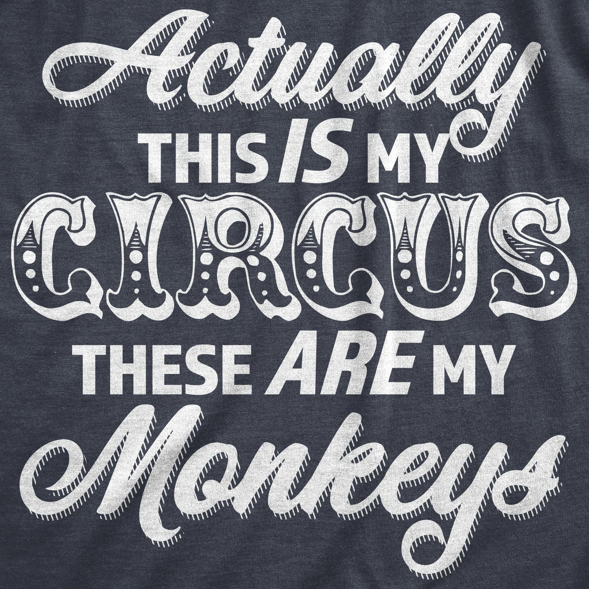 Actually This Is My Circus These Are My Monkeys Men&#39;s Tshirt  -  Crazy Dog T-Shirts