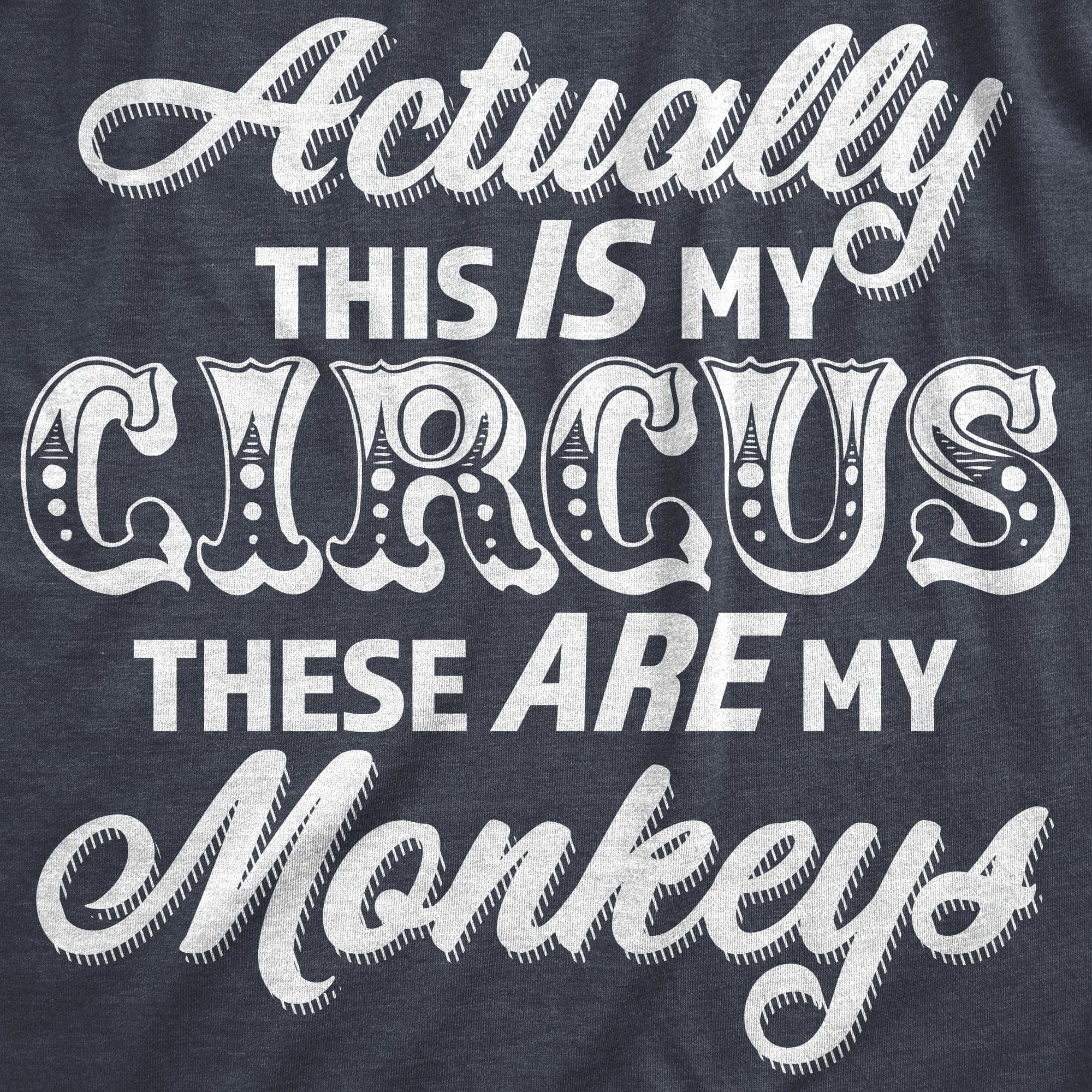 Actually This Is My Circus These Are My Monkeys Men's Tshirt  -  Crazy Dog T-Shirts