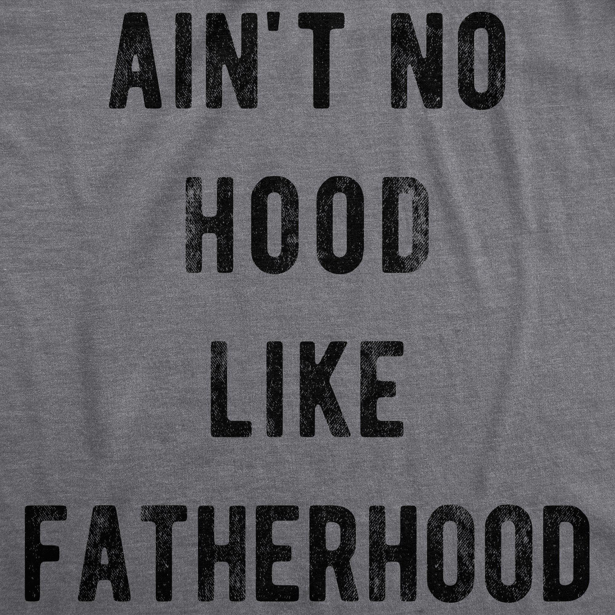 Ain't No Hood Like Fatherhood Men's Tshirt - Crazy Dog T-Shirts