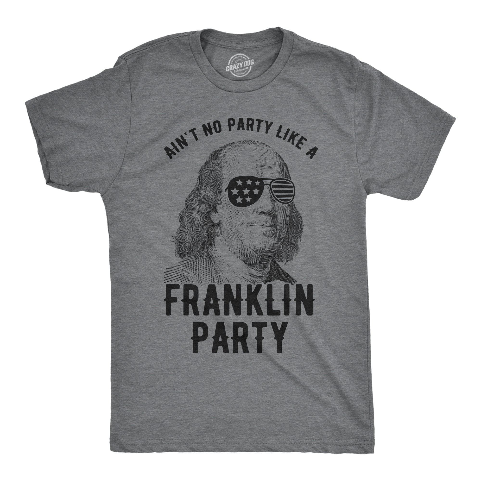 Ain't No Party Like A Franklin Party Men's Tshirt - Crazy Dog T-Shirts