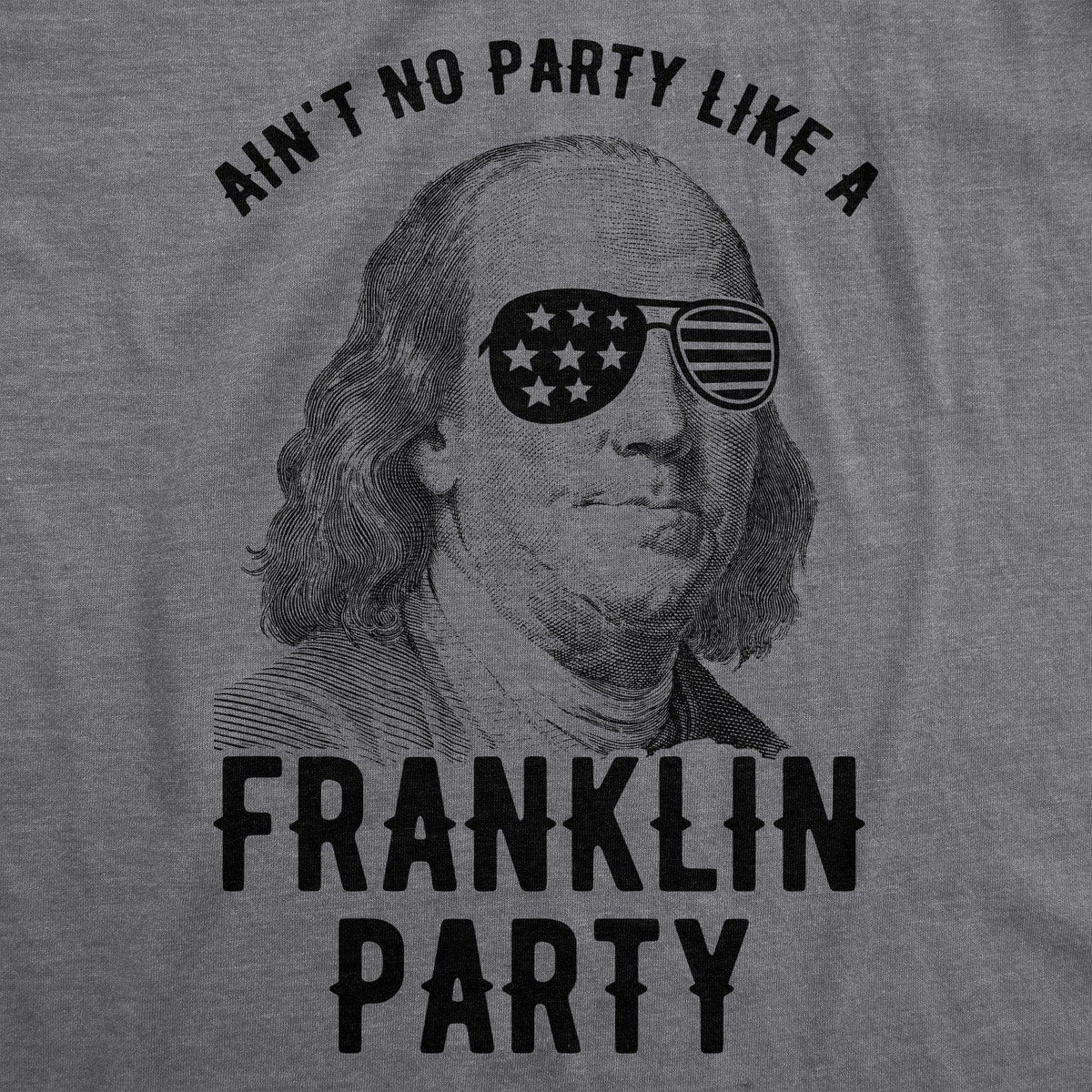 Ain&#39;t No Party Like A Franklin Party Men&#39;s Tshirt - Crazy Dog T-Shirts