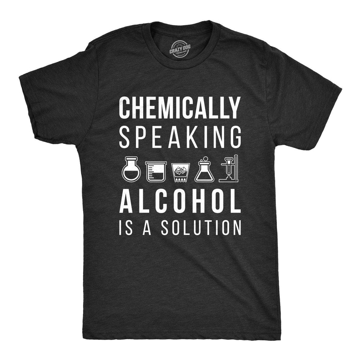 Alcohol Is A Solution Men&#39;s Tshirt - Crazy Dog T-Shirts