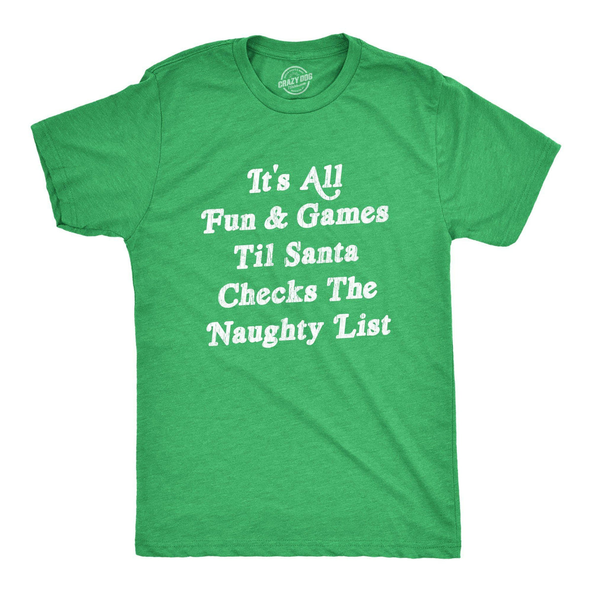 All Fun And Games Til Santa Checks The Naughty List Men&#39;s Tshirt - Crazy Dog T-Shirts