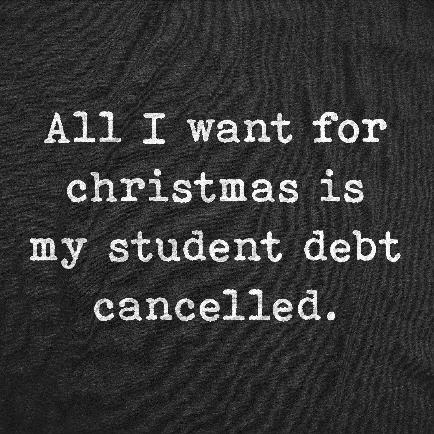 All I Want For Christmas Is My Student Debt Cancelled Men's Tshirt - Crazy Dog T-Shirts