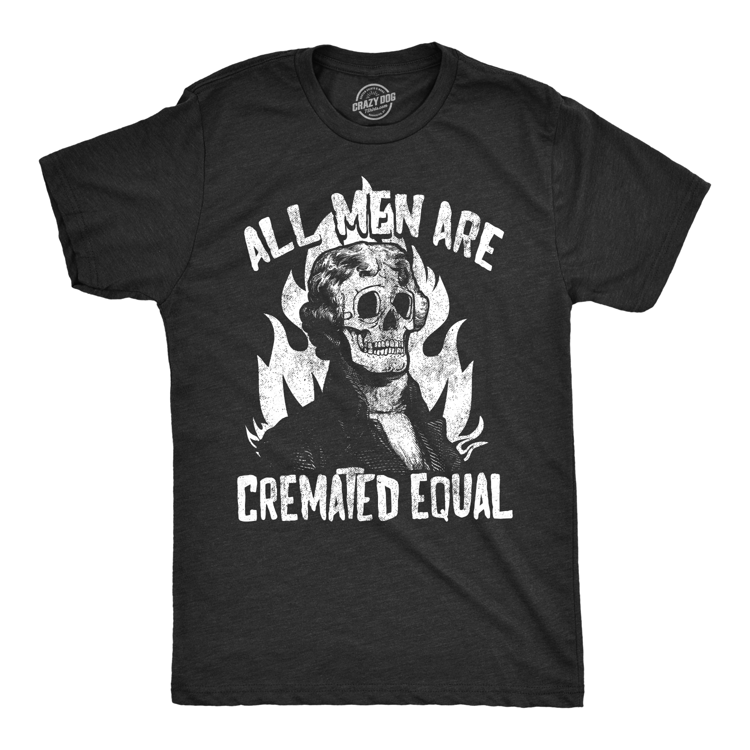 All Men Are Cremated Equal Men's Tshirt - Crazy Dog T-Shirts