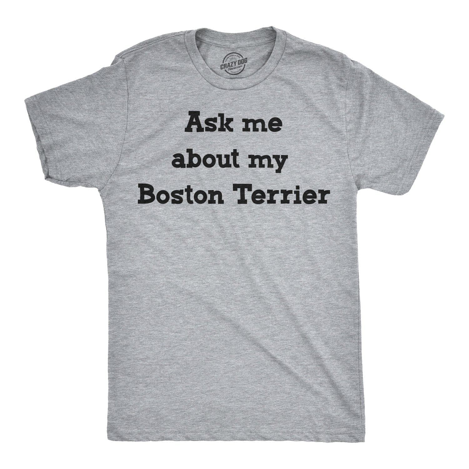 Ask Me About My Boston Terrier Flip Men's Tshirt  -  Crazy Dog T-Shirts
