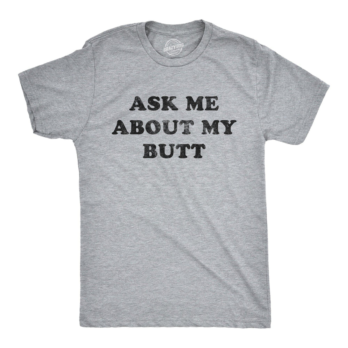 Ask Me About My Butthole Men&#39;s Tshirt - Crazy Dog T-Shirts