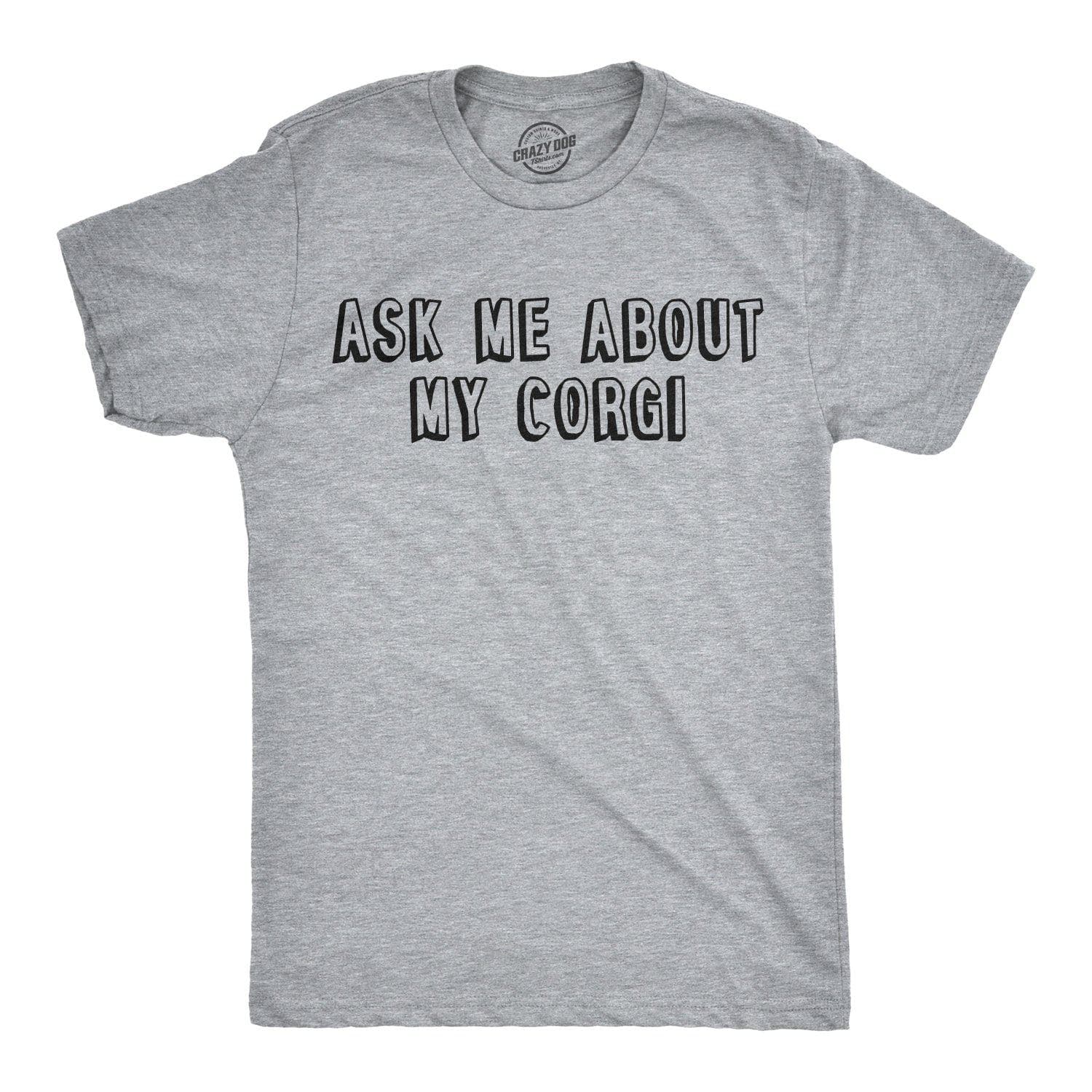 Ask Me About My Corgi Flip Men's Tshirt - Crazy Dog T-Shirts
