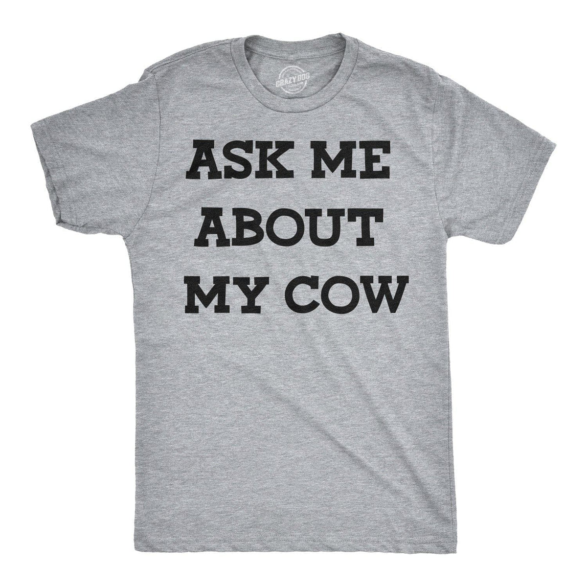 Ask Me About My Cow Flip Men&#39;s Tshirt  -  Crazy Dog T-Shirts