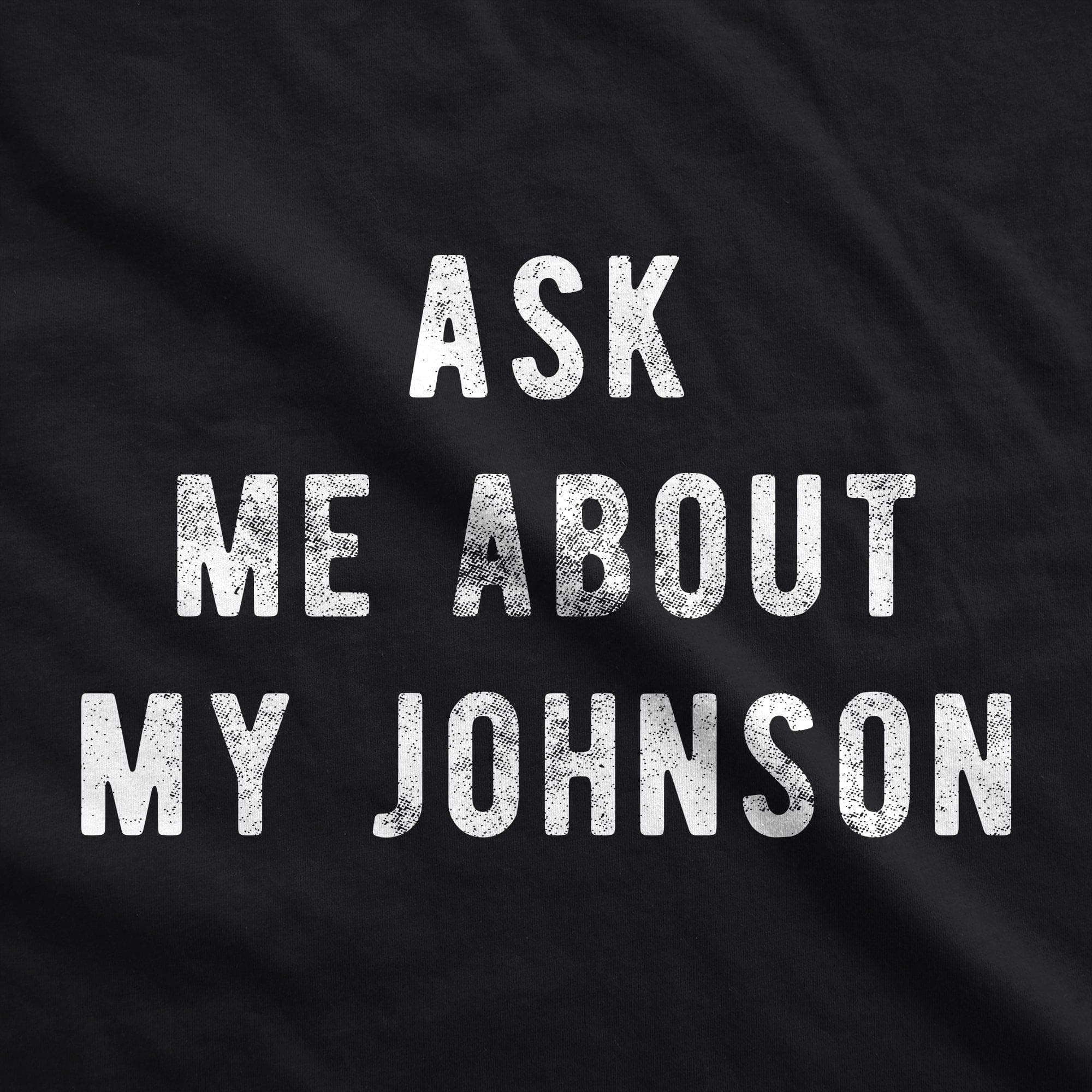 Ask Me About My Johnson Men's Tshirt - Crazy Dog T-Shirts