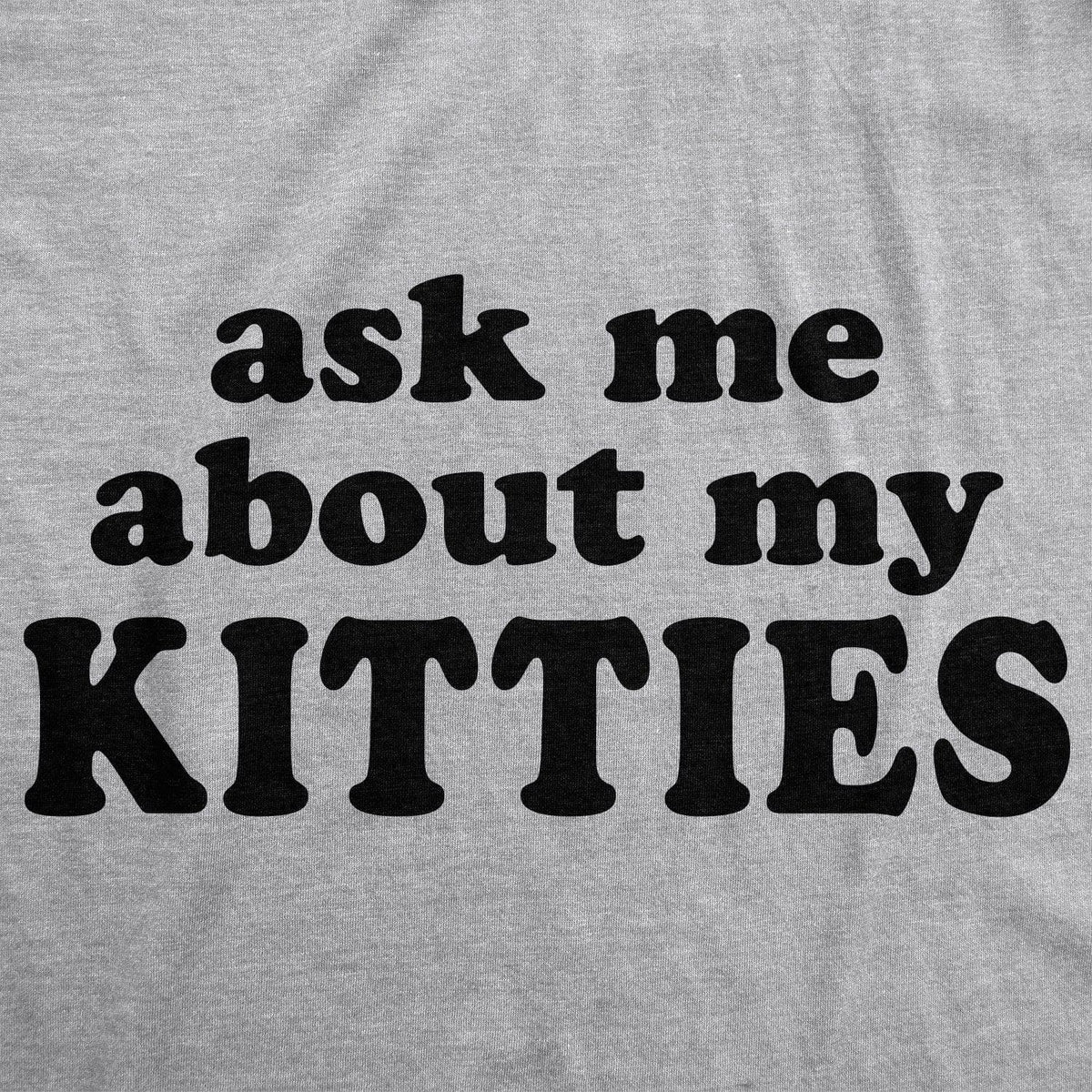 Ask Me About My Kitties Men&#39;s Tshirt  -  Crazy Dog T-Shirts