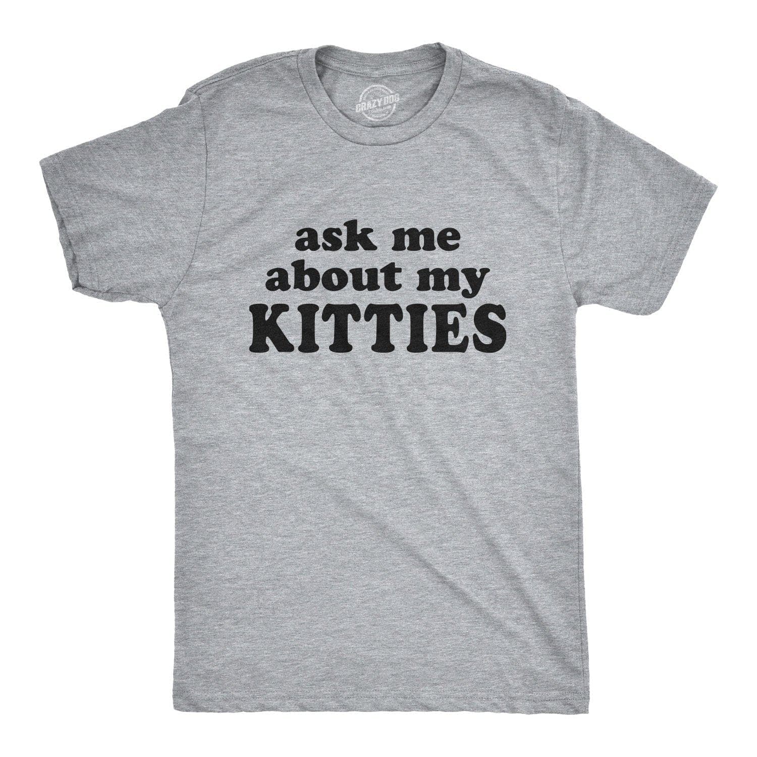 Ask Me About My Kitties Men's Tshirt  -  Crazy Dog T-Shirts