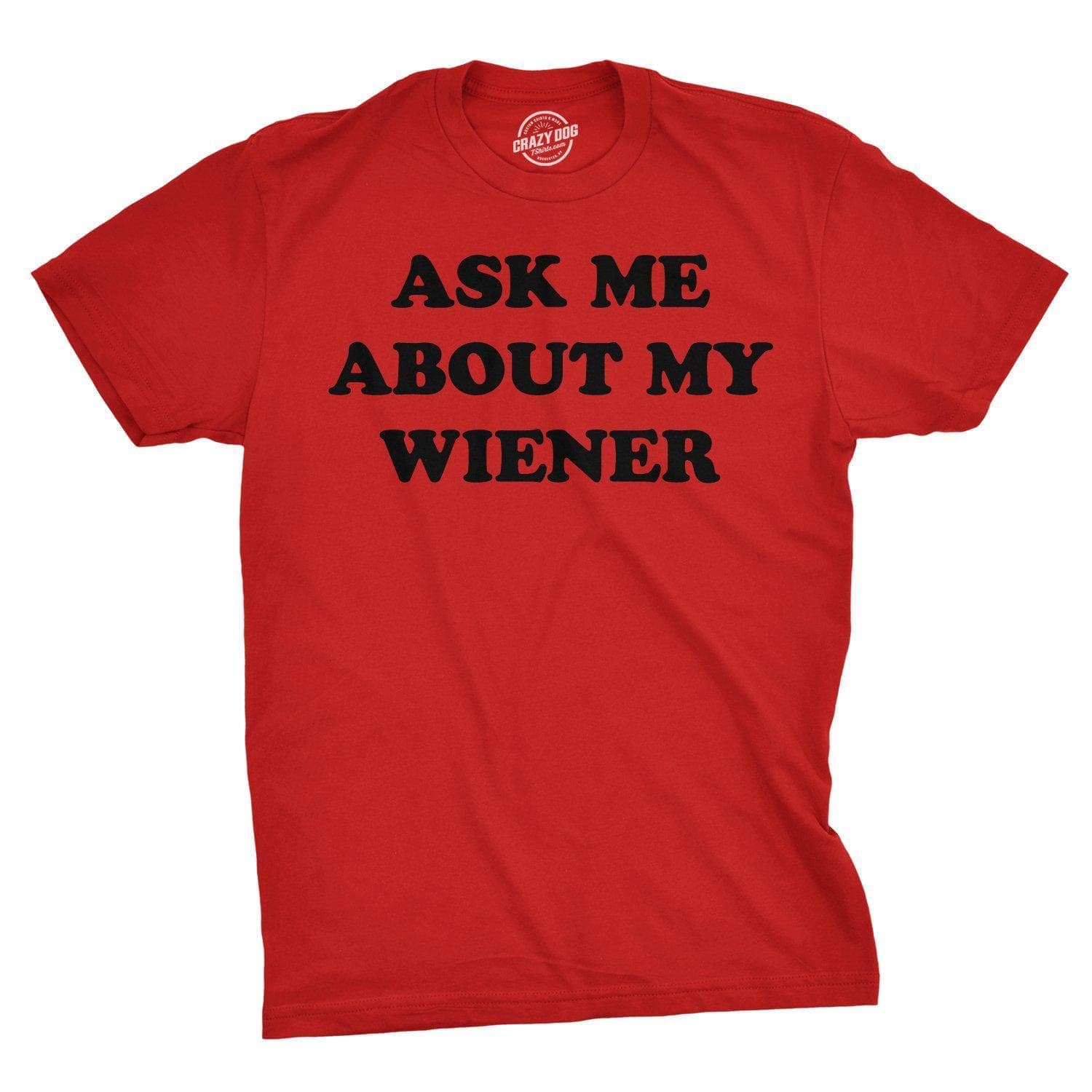 Ask Me About My Wiener Flip Men's Tshirt  -  Crazy Dog T-Shirts