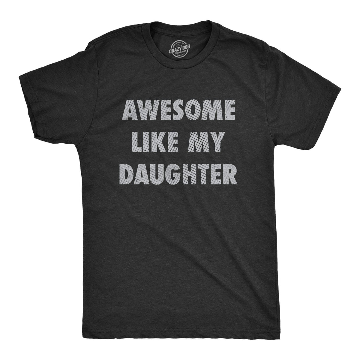 Awesome Like My Daughter Men&#39;s Tshirt - Crazy Dog T-Shirts