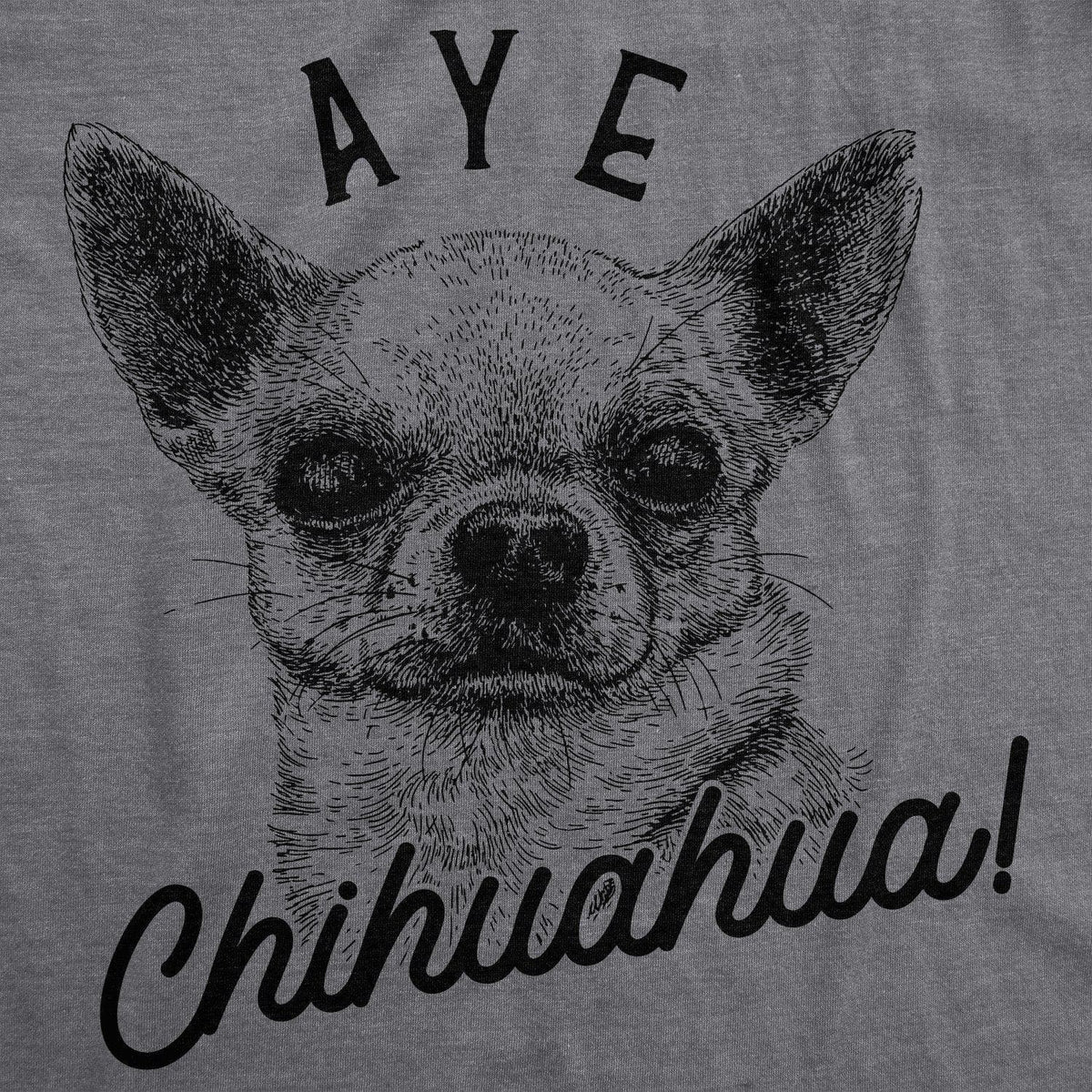 Aye Chihuahua Men&#39;s Tshirt - Crazy Dog T-Shirts