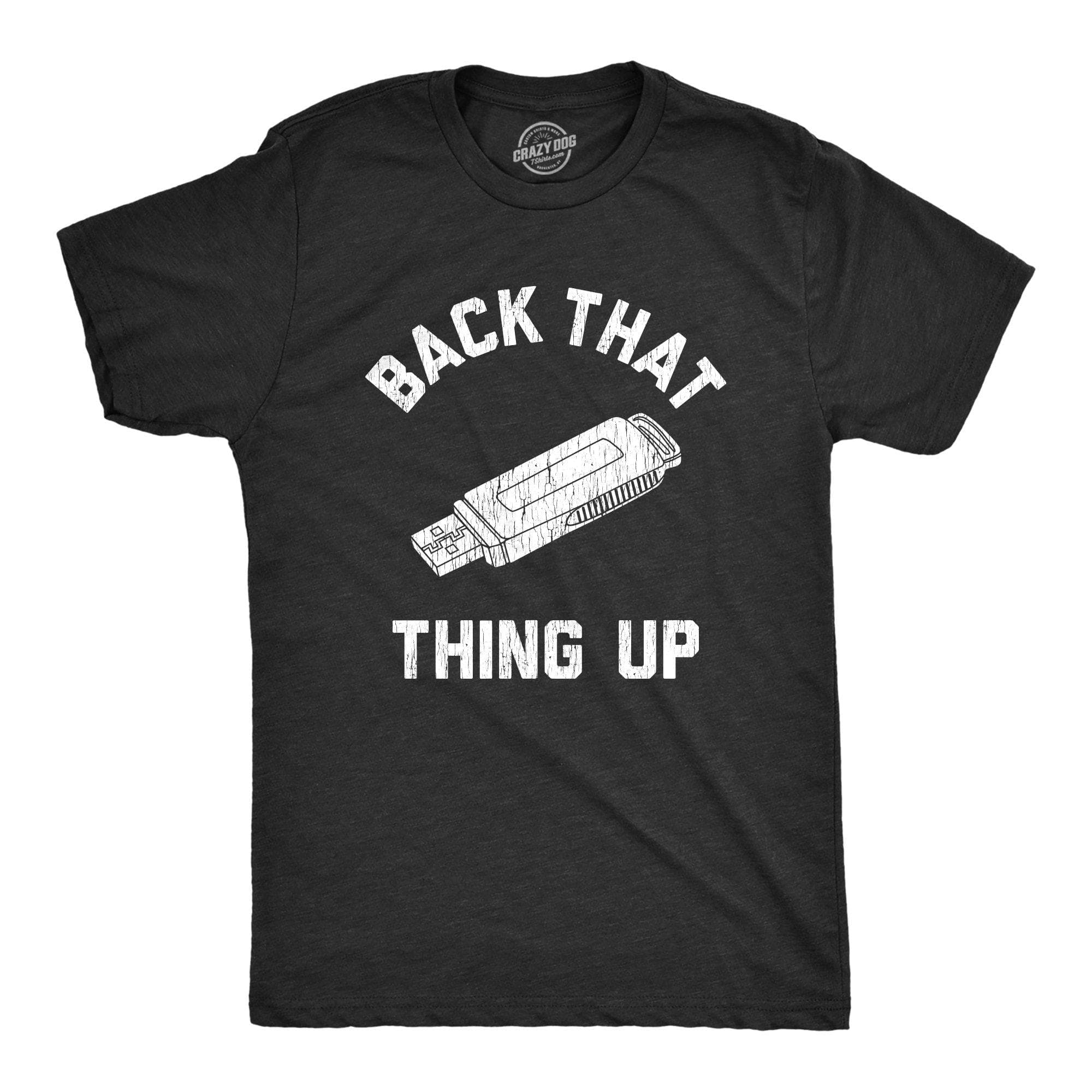 Back That Thing Up Men's Tshirt - Crazy Dog T-Shirts