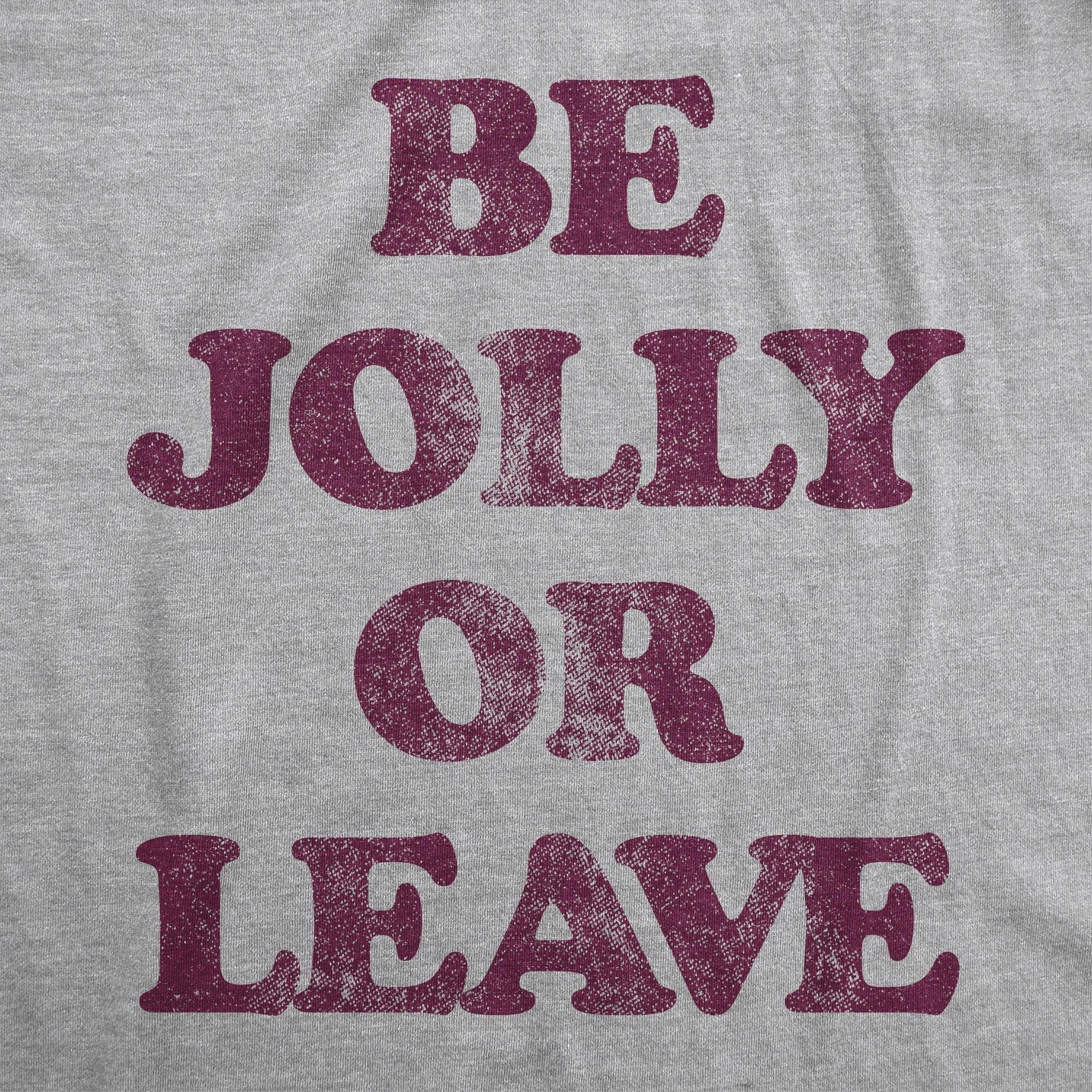 Be Jolly Or Leave Men's Tshirt - Crazy Dog T-Shirts