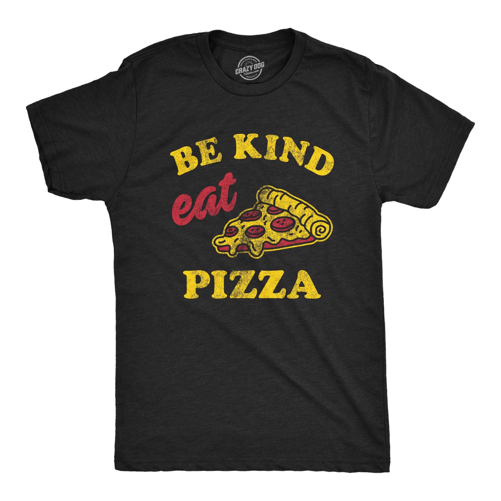 Be Kind Eat Pizza Men's Tshirt  -  Crazy Dog T-Shirts